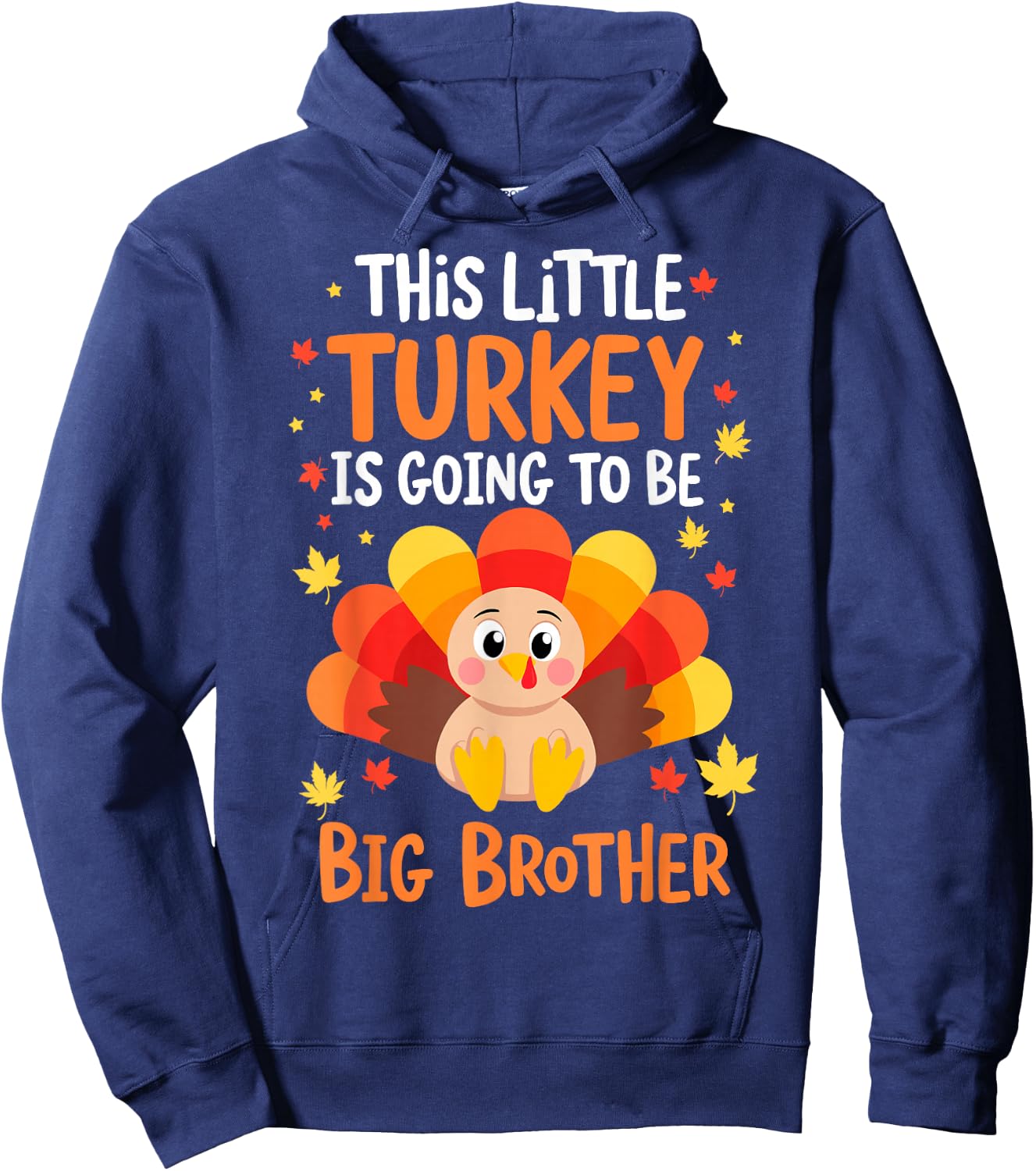 This Little Turkey is going to be Big Brother Thanksgiving Hoodie - Hoodie | Navy