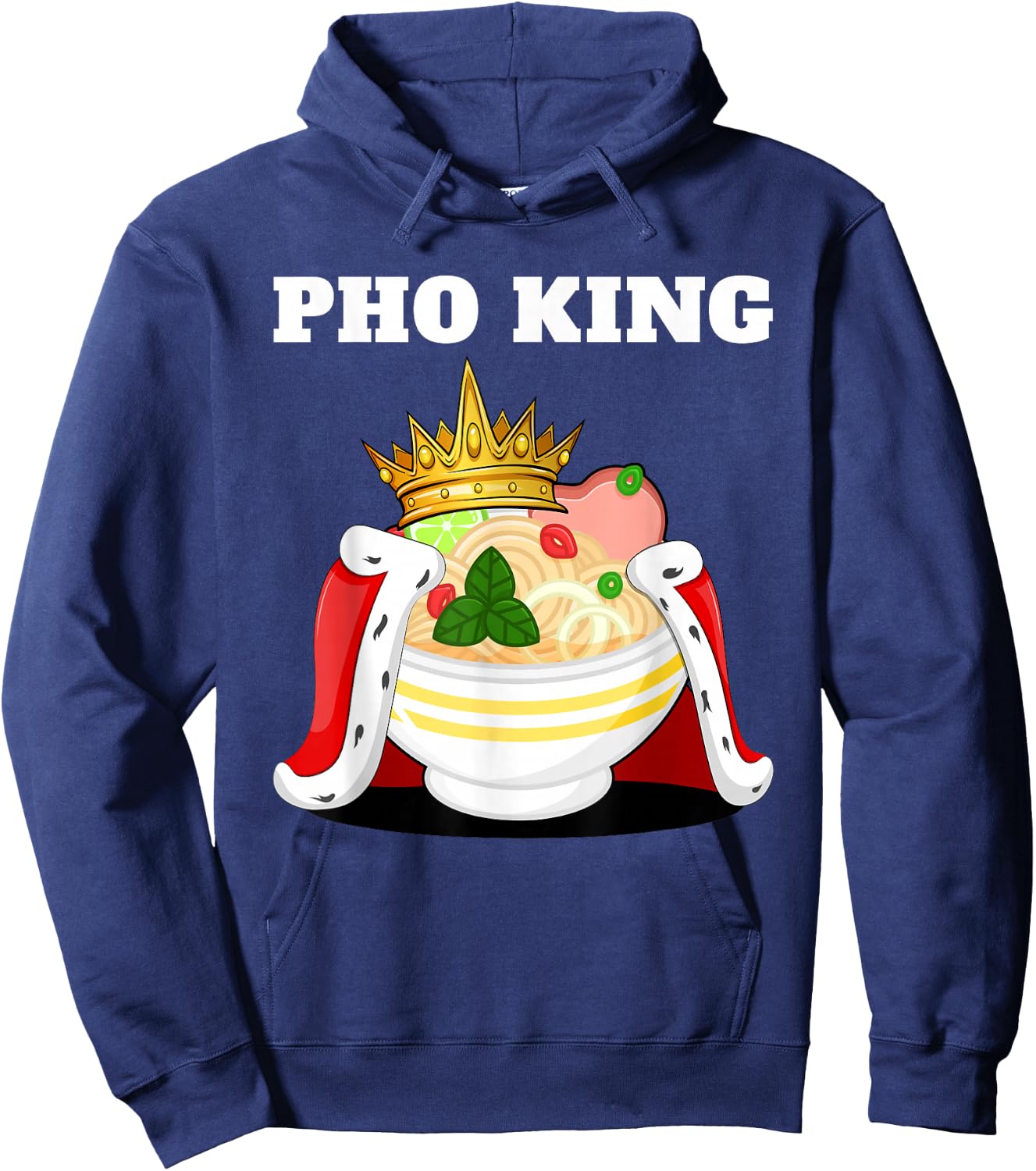 Pho King | Pho Lover Stuff | Vietnamese Noodle Soup Pho Hoodie - Hoodie | Navy