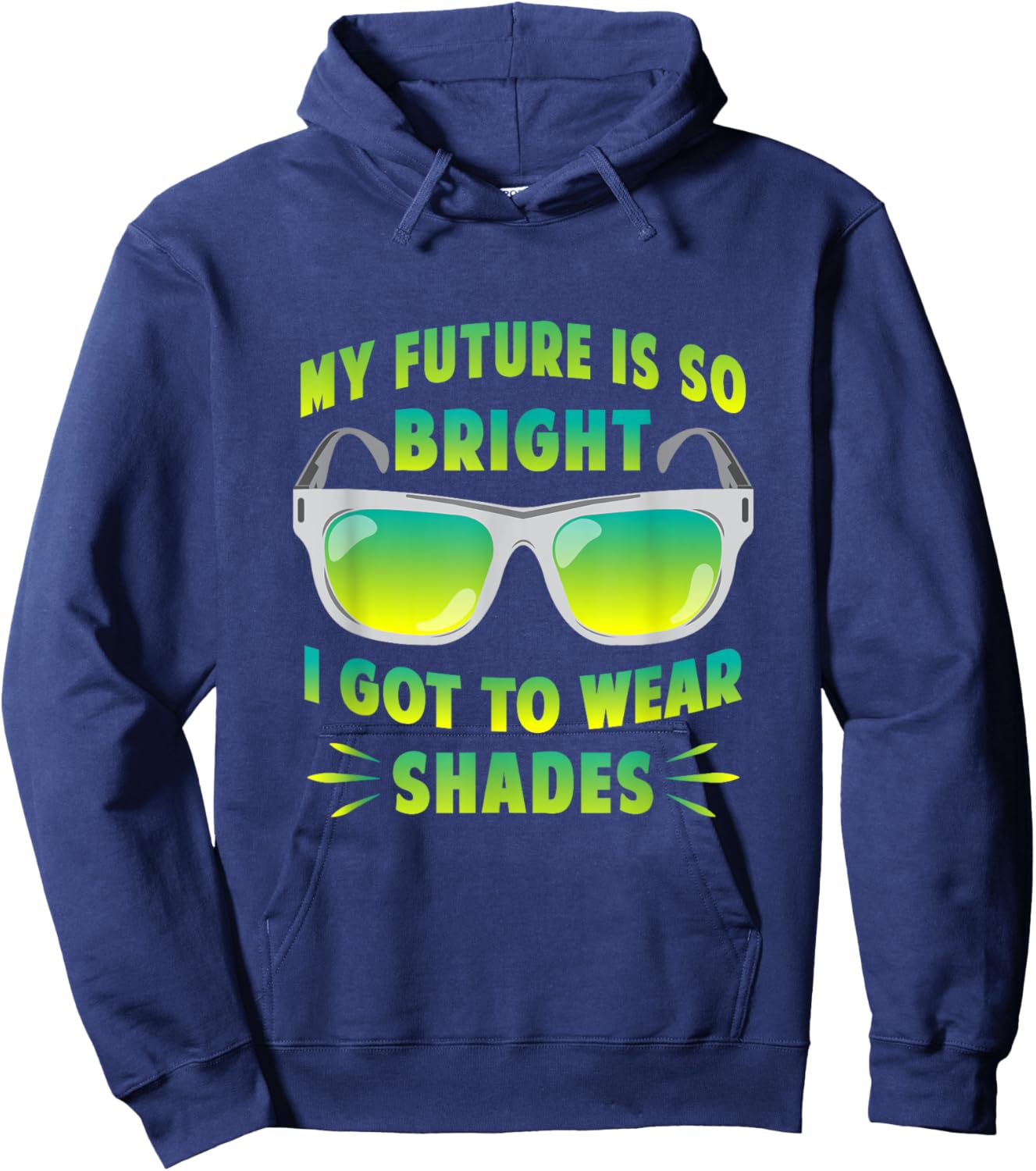 My Future Is So Bright I Got To Wear Shades Motivation Shirt Hoodie - Hoodie | Navy