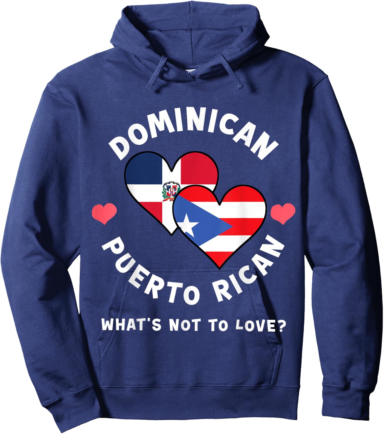 Dominican Puerto Rican What's Not To Love Heart Flags Hoodie - Hoodie | Navy