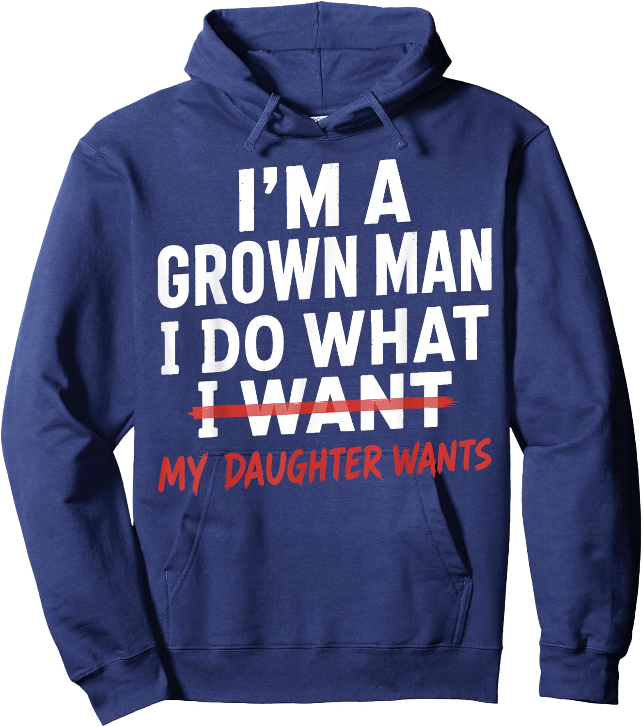 Funny Dad Father I'm A Grown Man I Do What My Daughter Wants Hoodie - Hoodie | Navy