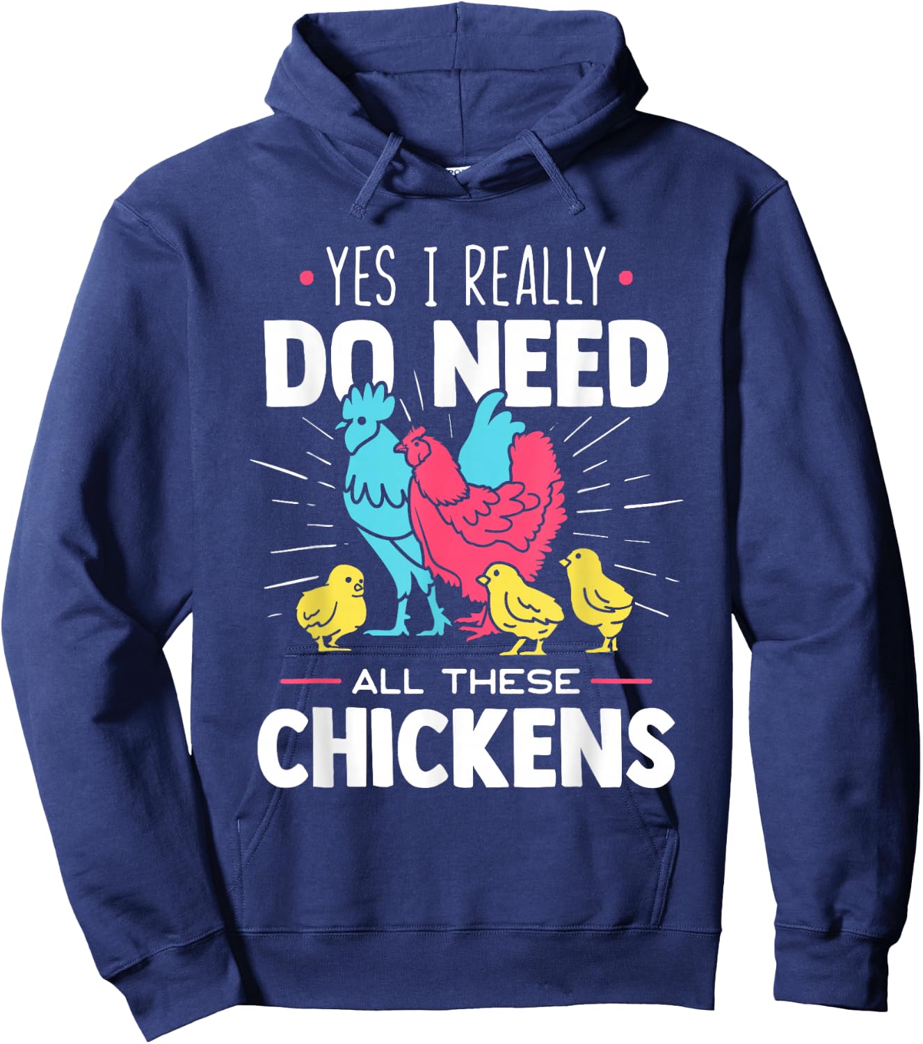 Yes I Really Do Need All These Chickens - Funny Farmer Hoodie - Hoodie | Navy