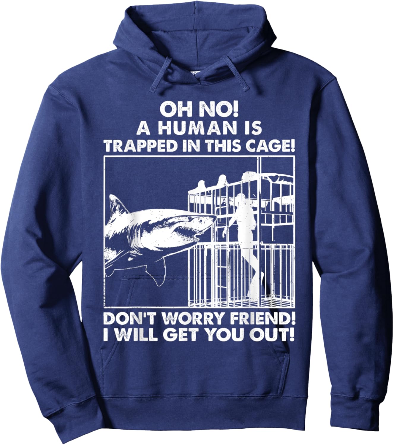 Oh No A Human Is Trapped In This Cage Graphic White Shark Hoodie - Hoodie | Navy