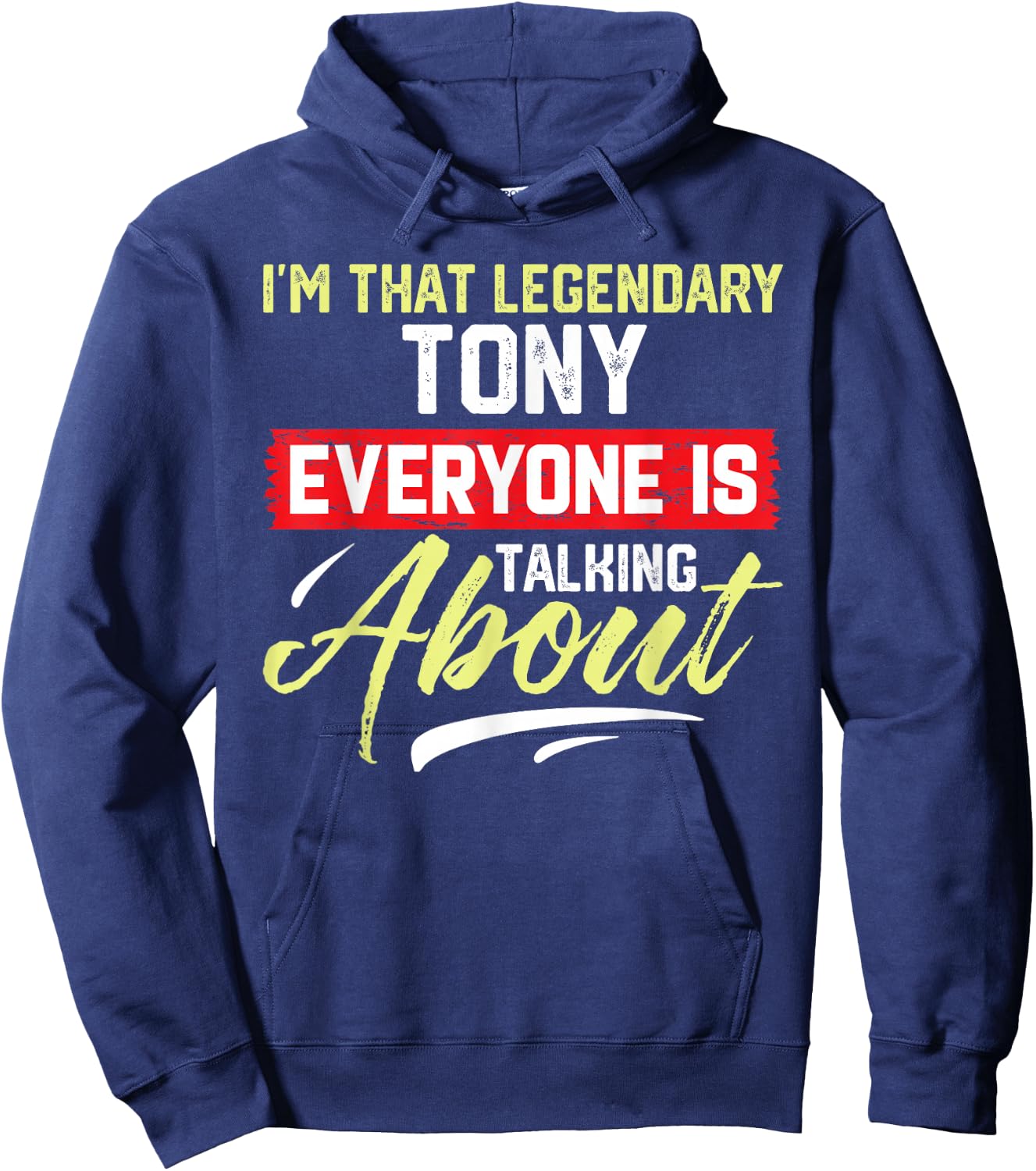 I'm That Legendary TONY Everyone is Talking About TONY Hoodie - Hoodie | Navy