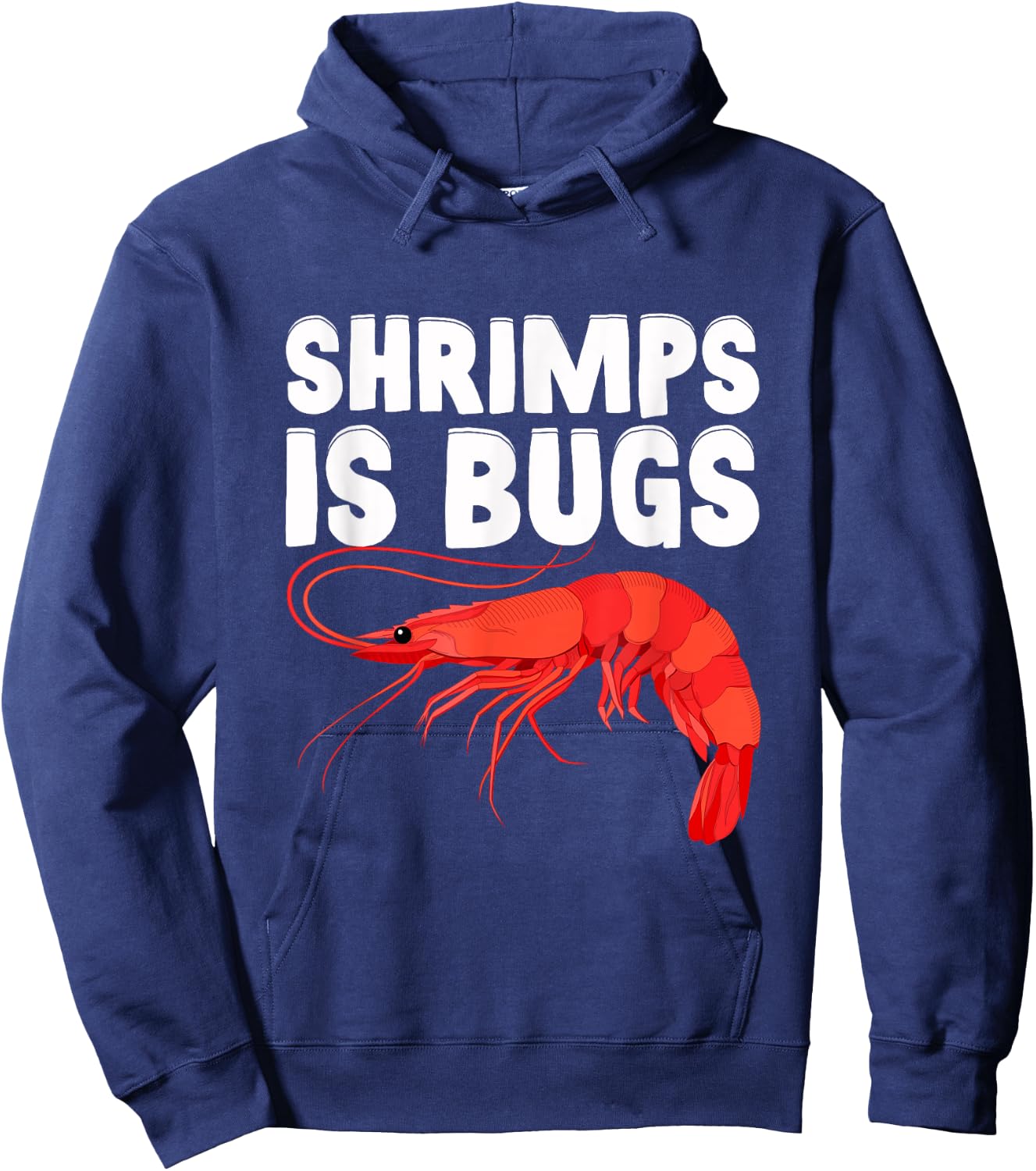 Shrimps Is Bugs, Funny Shrimp Quotes. Shrimp Hoodie - Hoodie | Navy