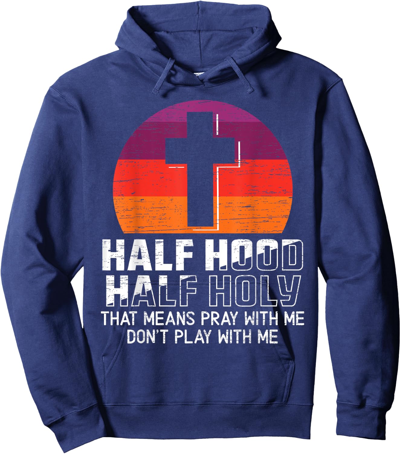 Half Hood Half Holy for a Christian Pray With Me Fan Hoodie - Hoodie | Navy