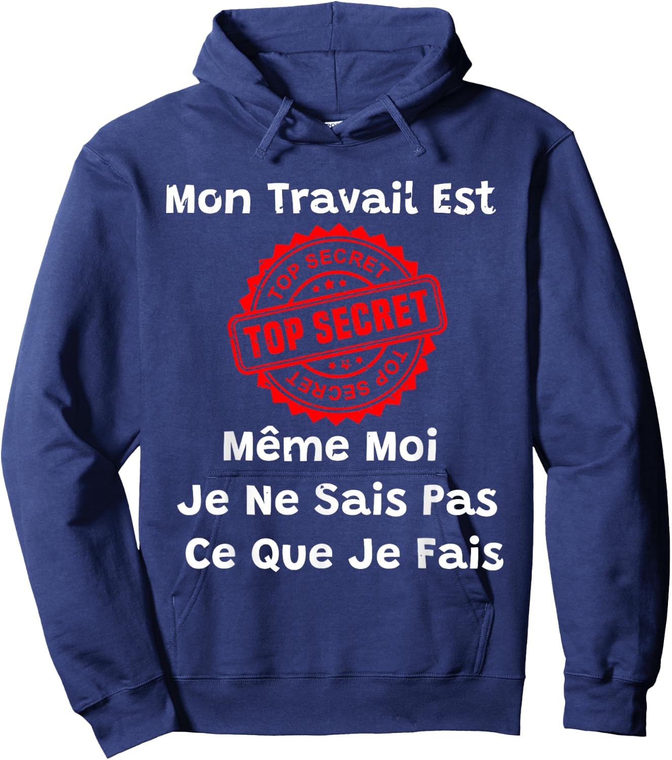 My Work Is Top Secret Humor New Job Colleague , Black, S Hoodie - Hoodie | Navy