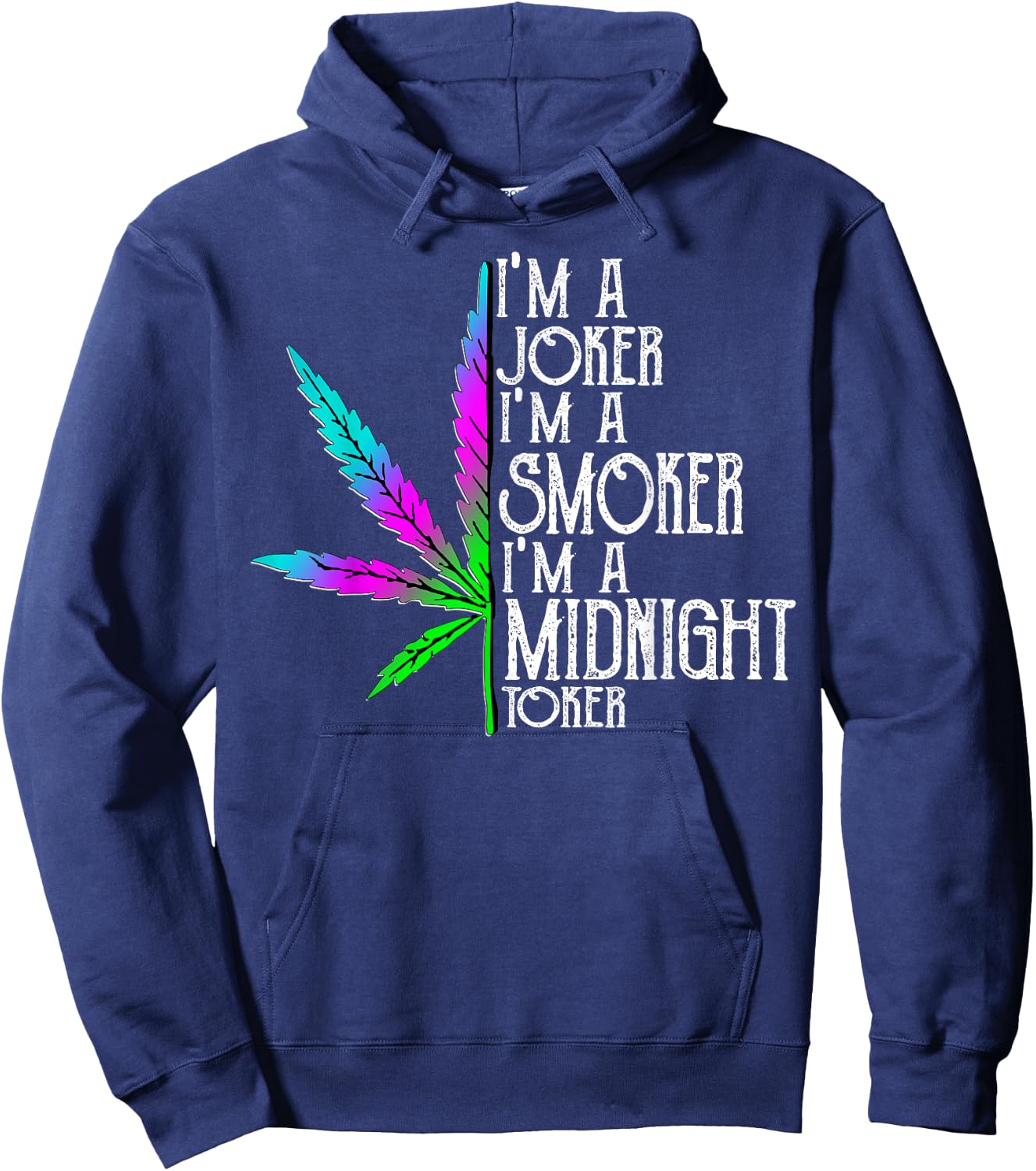 I'm A Joker I'm Smoker I'm A Midnight Toker Hoodie - Hoodie | Navy