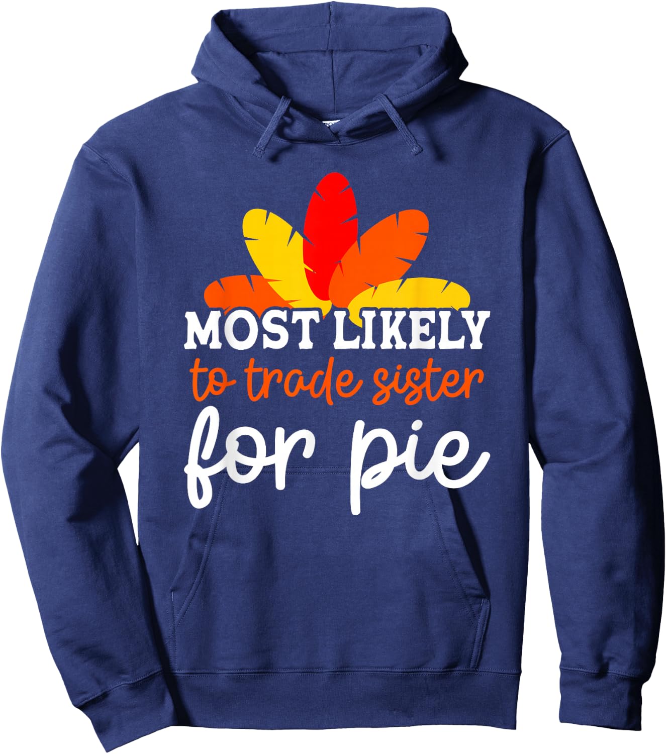 Most Likely To Trade Sister For Pie Friendsgiving Group Hoodie - Hoodie | Navy