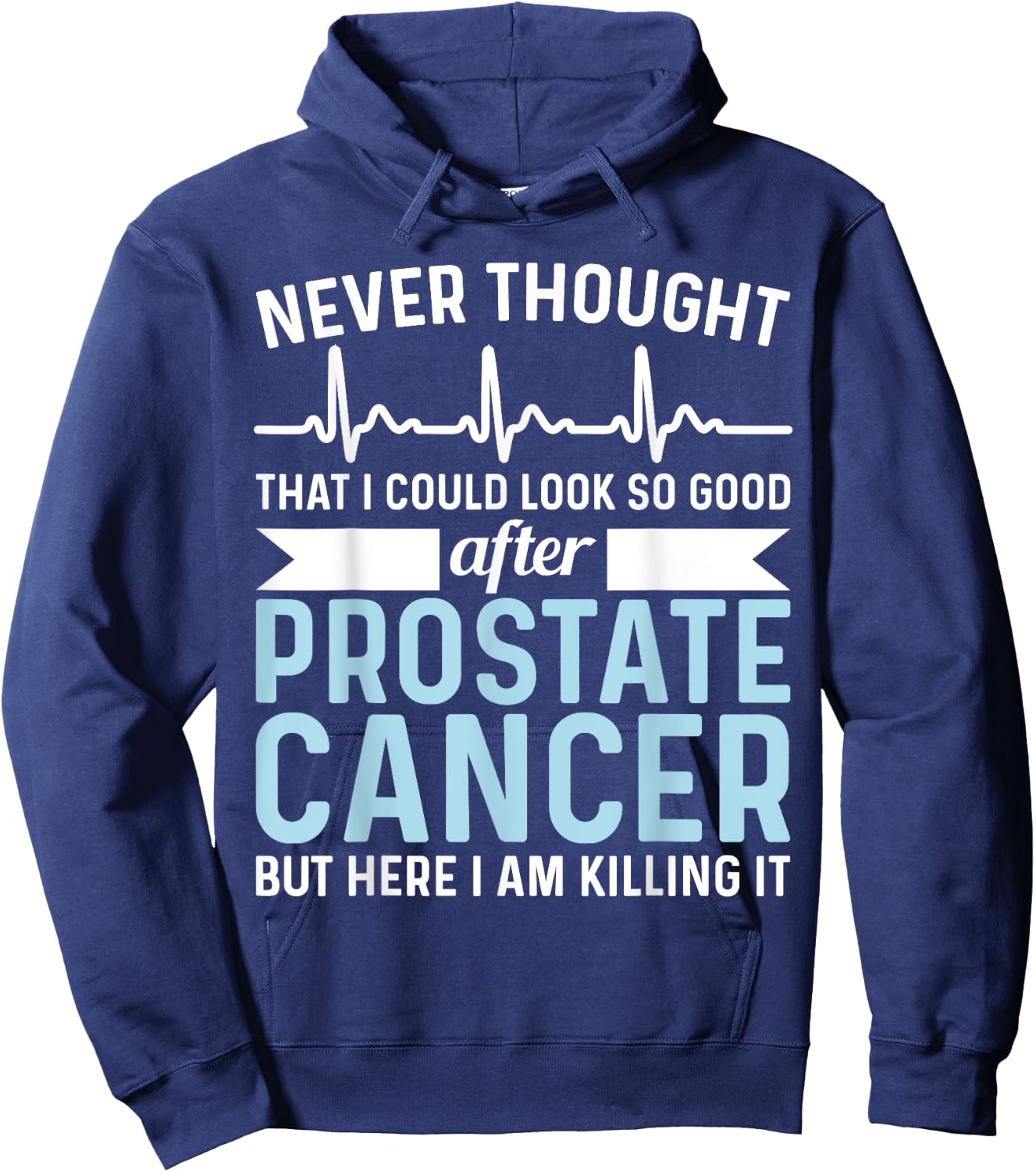 Never Thought That Look Good - Surgery Prostate Cancer Hoodie - Hoodie | Navy