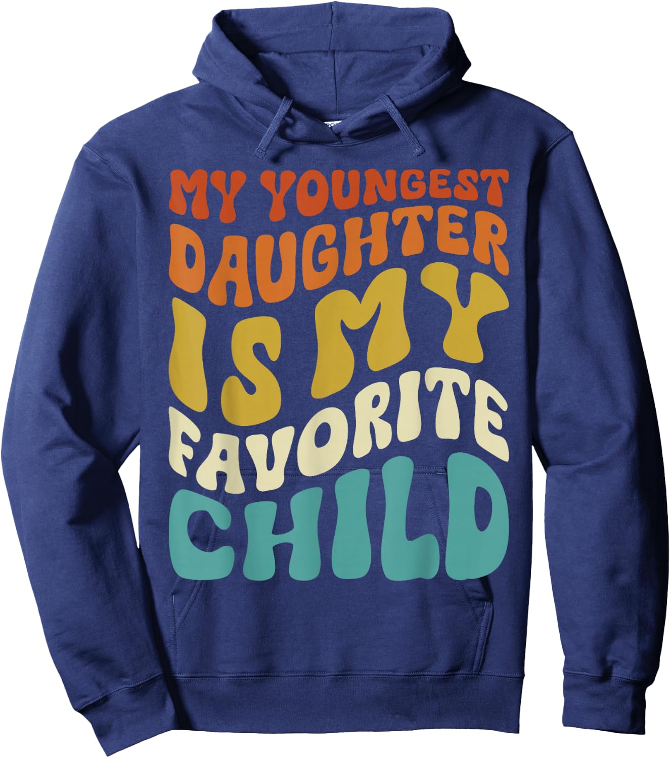 My youngest Daughter is My Favorite Child Funny Fathers Day Hoodie - Hoodie | Navy