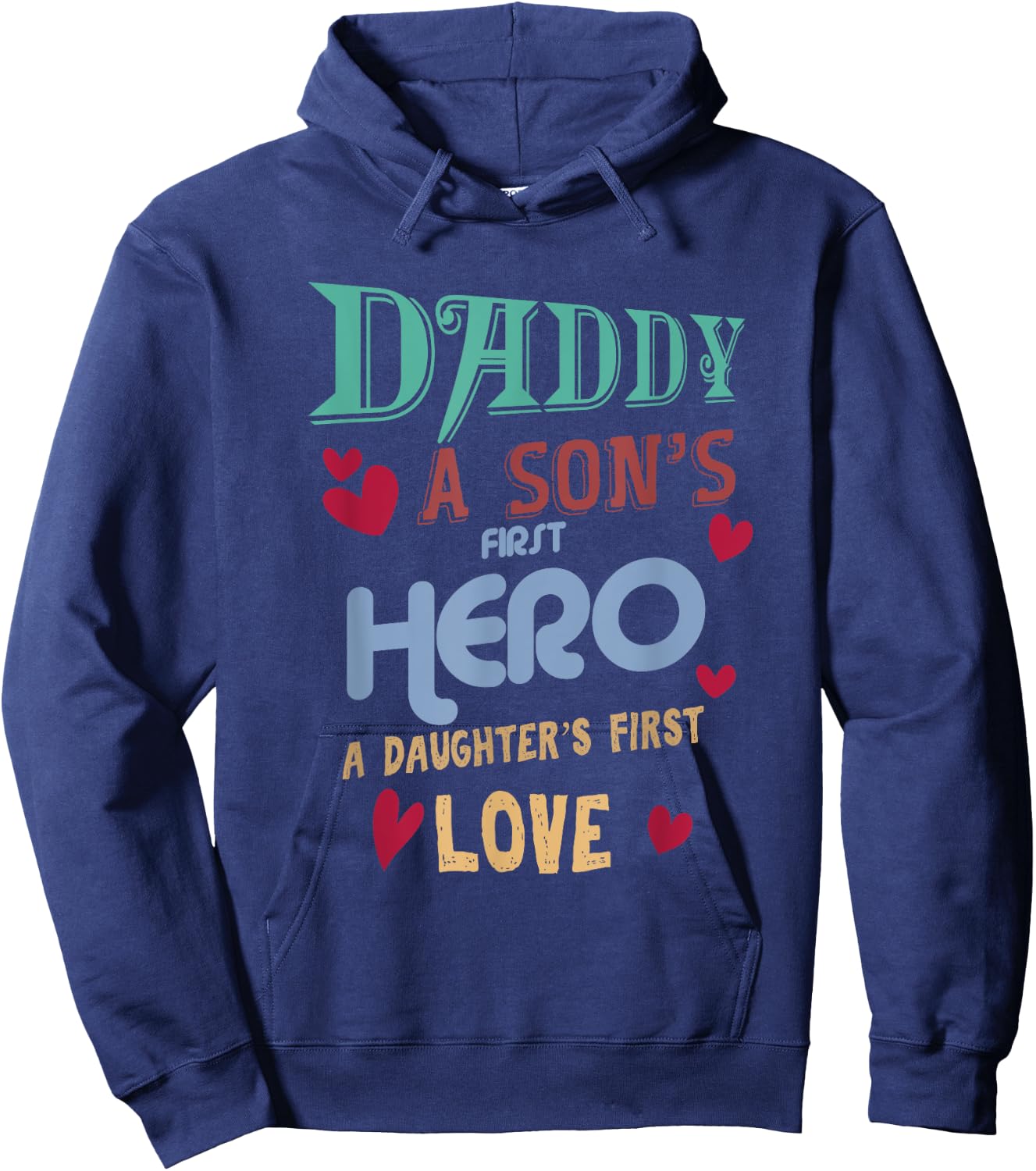 Father's Day Daddy A Son's First Hero Daughter's First Love Hoodie - Hoodie | Navy