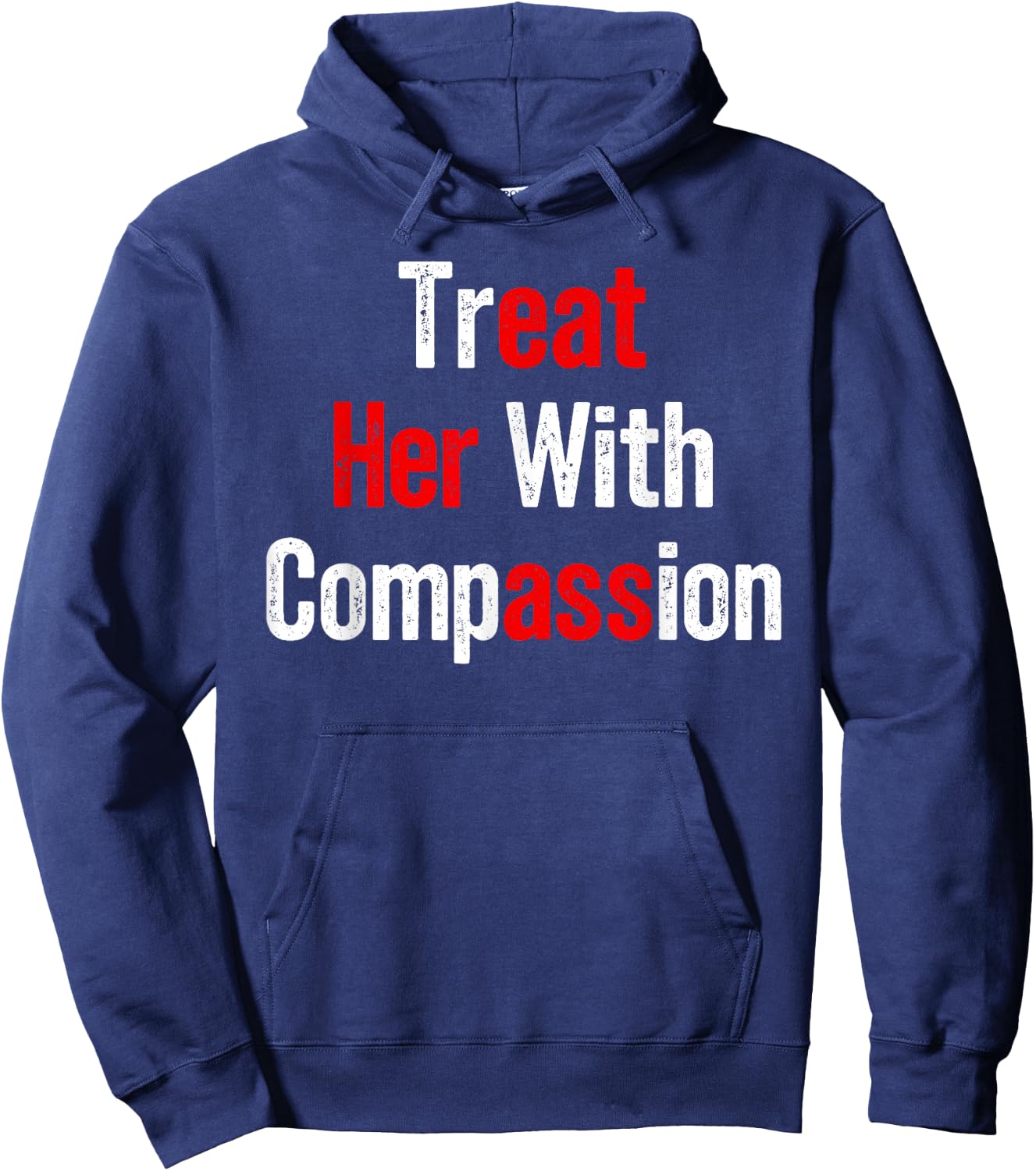 Treat Her with Compassion Funny Adult Humor Hoodie - Hoodie | Navy