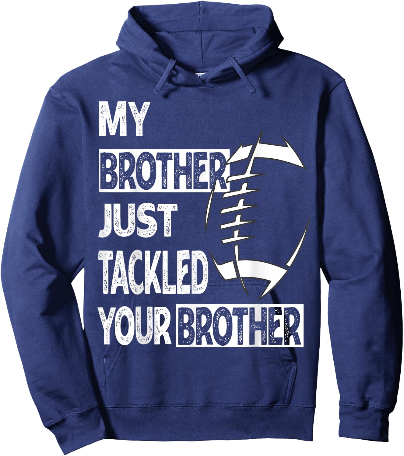 My Brother Just Tackled Your Brother Football Funny Hoodie - Hoodie | Navy