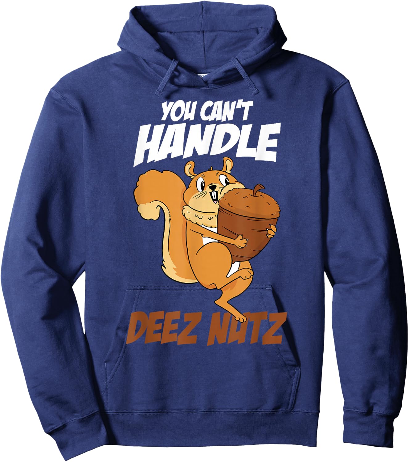You Can't Handle Deez Nuts Squirrel Funny Deez Nuts Hoodie - Hoodie | Navy