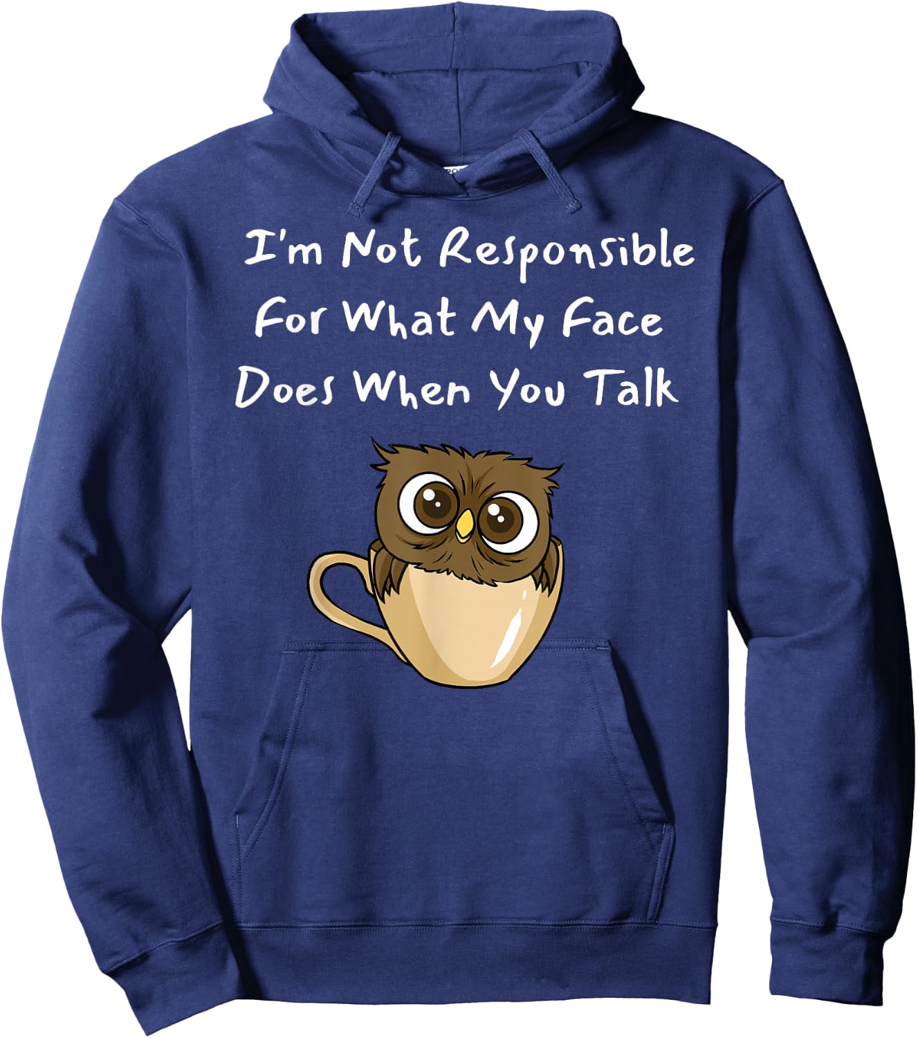 I'm Not Responsible For What My Face Does When You Talk Hoodie - Hoodie | Navy