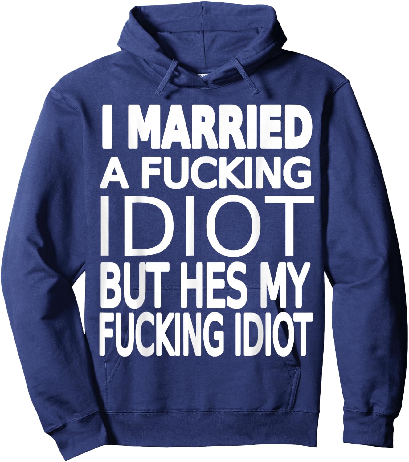 Married To A Fucking Idiot funny Wife Shirt About Husband Hoodie - Hoodie | Navy