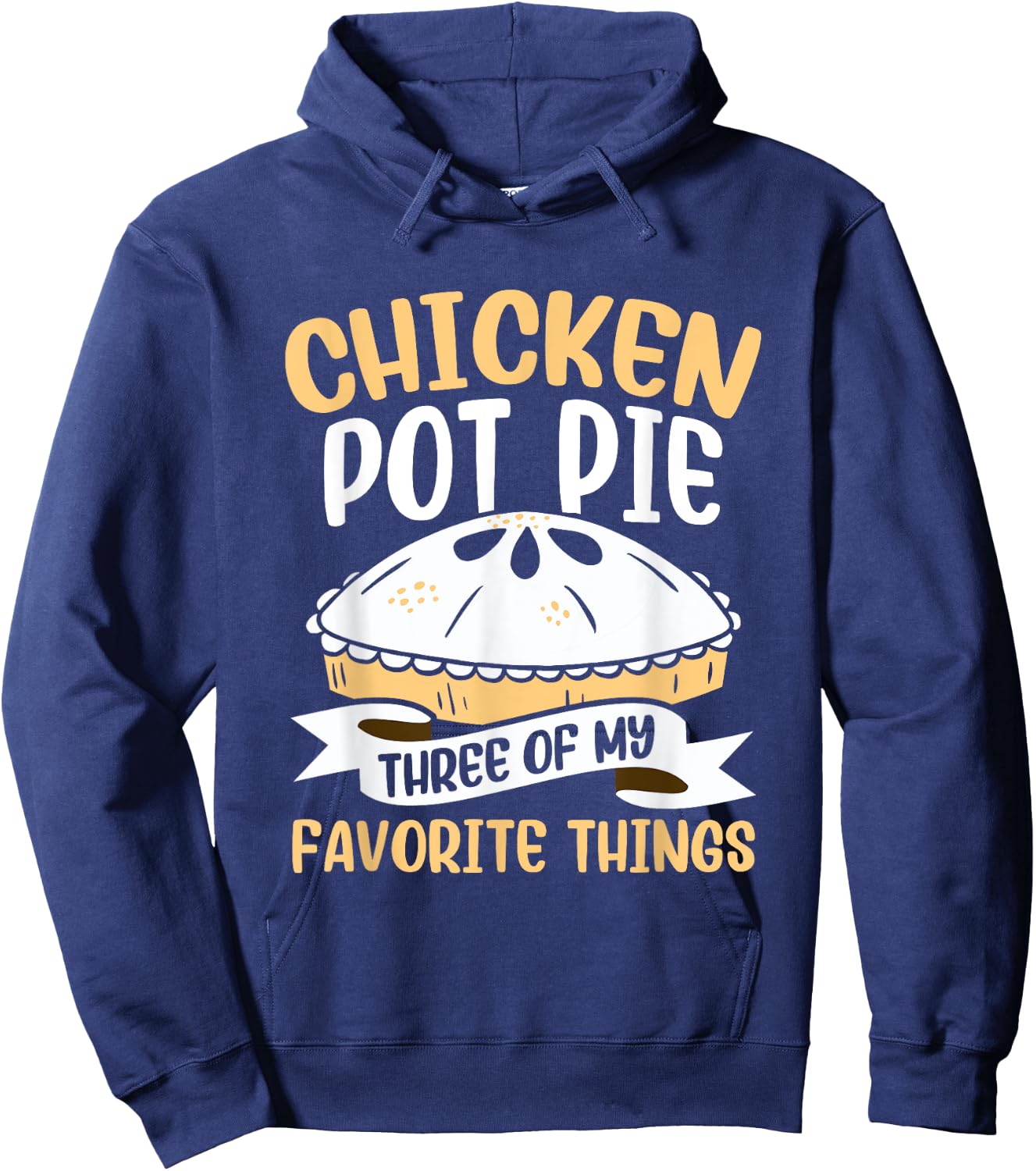 Chicken Pot Pie Three of My Favourite Things Foodie Hoodie - Hoodie | Navy