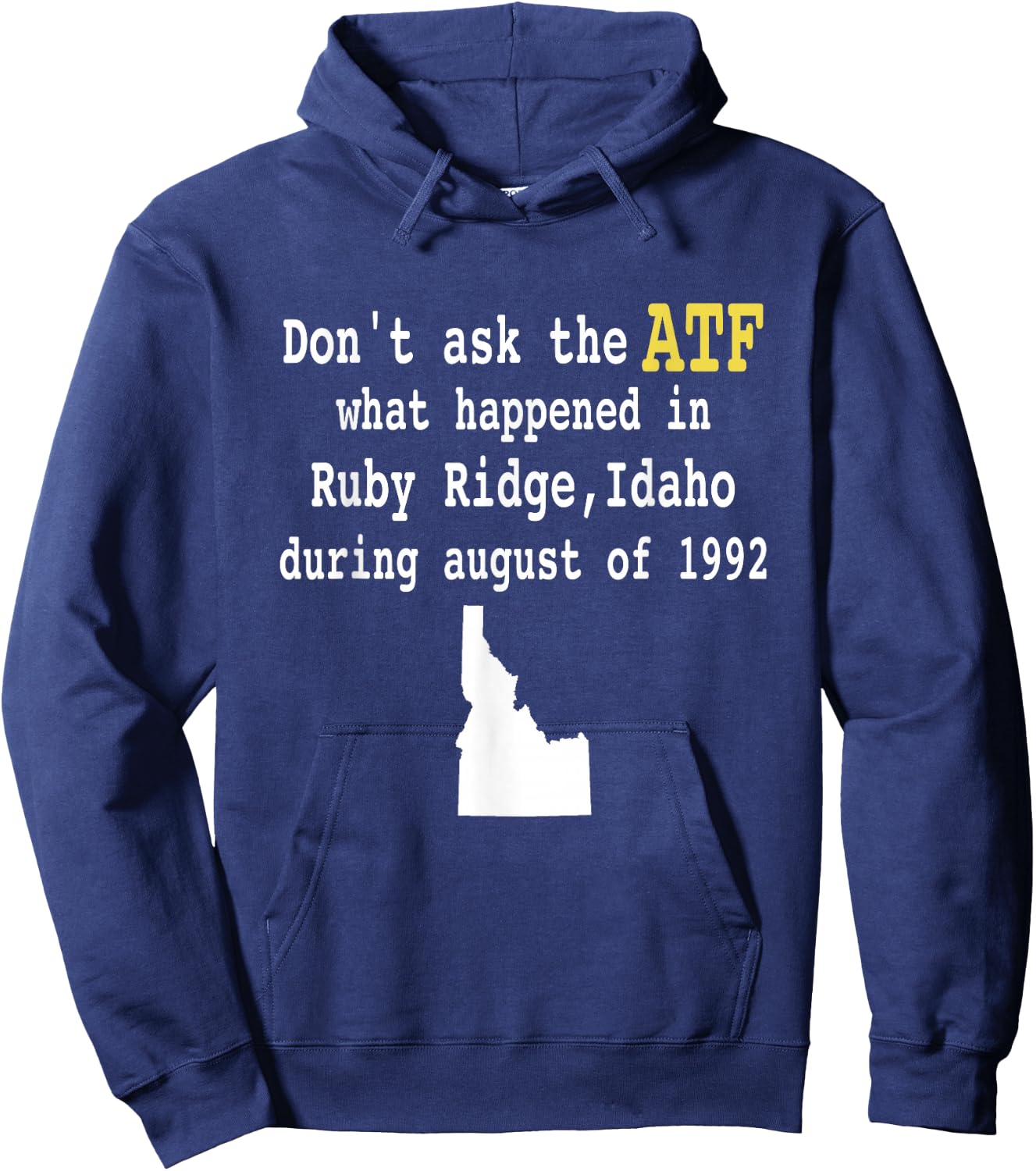 Controversial Event Apparel Don't Ask the ATF What Happened in Ruby Ridge, Idaho during August of 1992 -Adults Black Short Sleeve Modern Hoodie - Hoodie | Navy