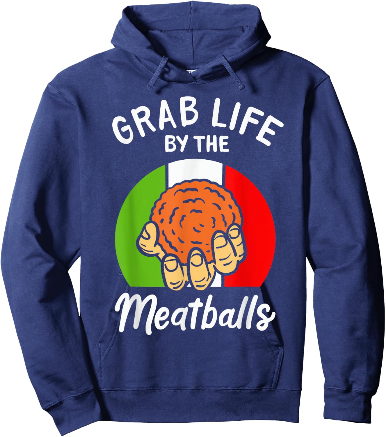 Italian Humor Chef Foodie Funny Grab Life By The Meatballs Hoodie - Hoodie | Navy