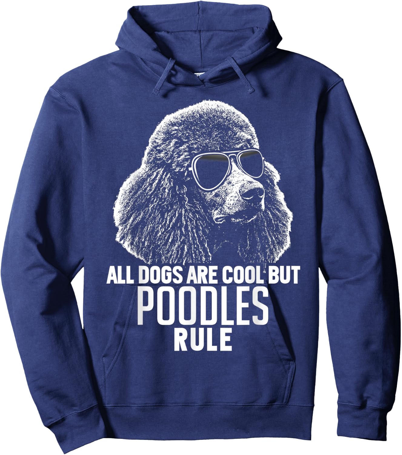Dogs are Cool But Poodles Rule Funny Hoodie - Hoodie | Navy