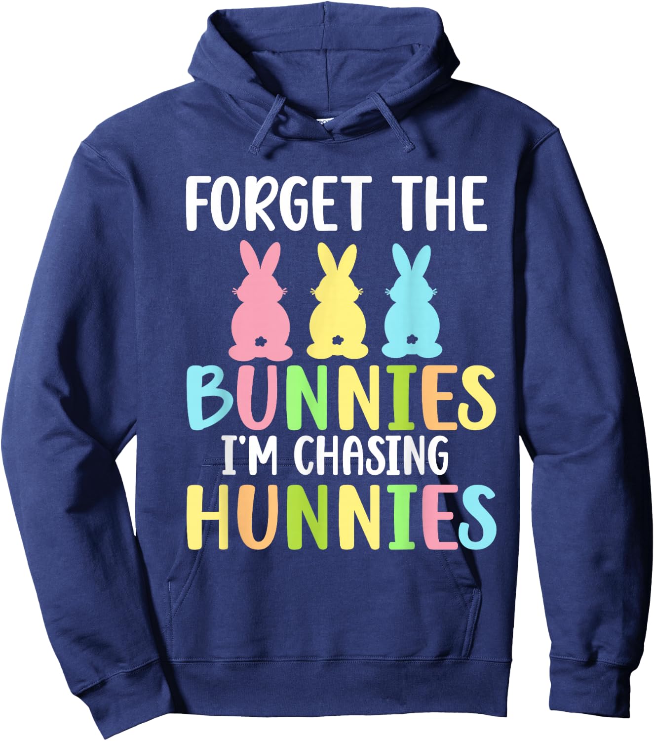 Forget The Bunnies I'm Chasing Hunnies Toddler Funny Easter Hoodie - Hoodie | Navy