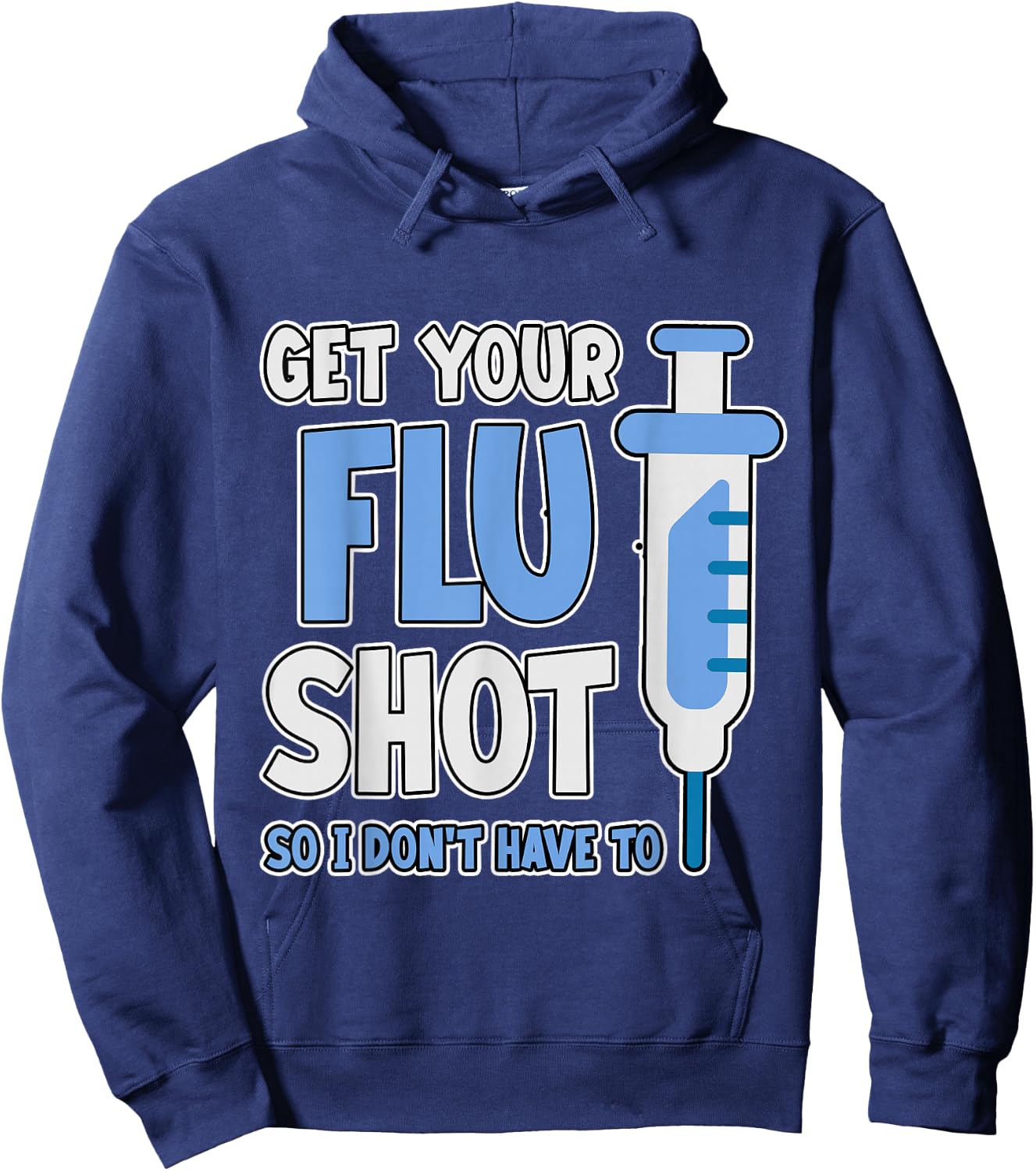 Get Your Flu Shot So I Don't Have To Medical Humor Hoodie - Hoodie | Navy