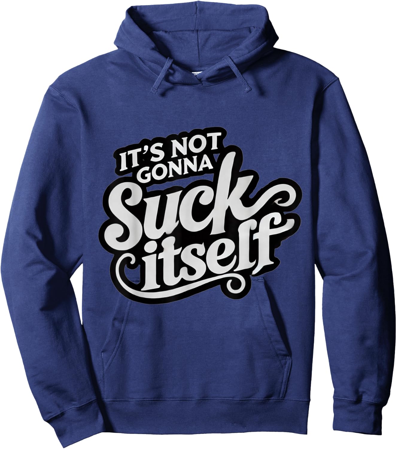 It's Not Gonna Suck Itself Swinger Lifestyle Naughty Humor Hoodie - Hoodie | Navy