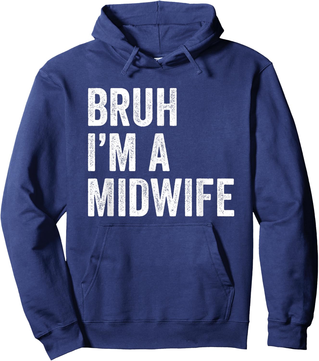 Bruh I'm A Midwife Funny Bruh Meme Sarcastic Job Hoodie - Hoodie | Navy