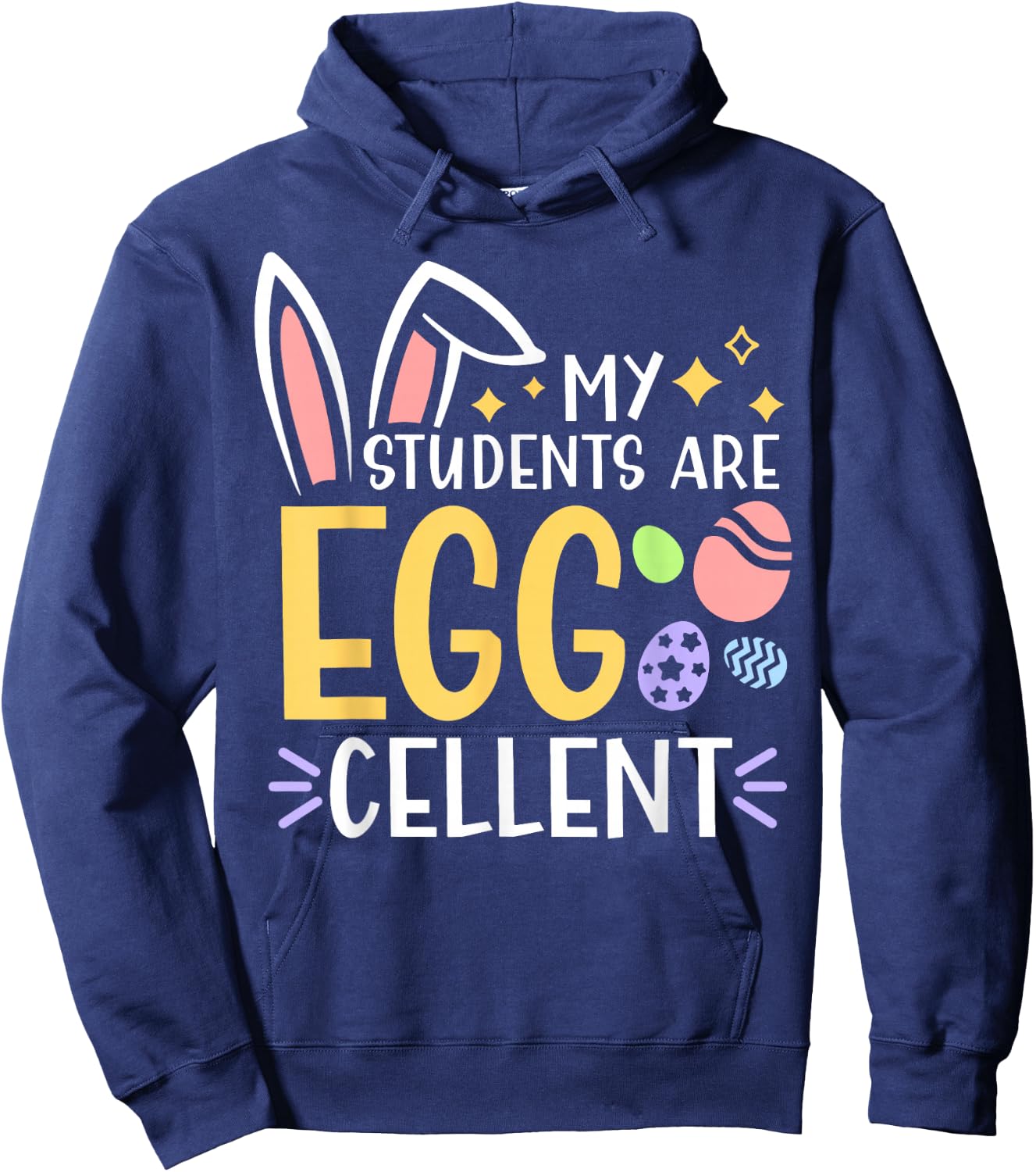 My Students Are Egg-Cellent For Teachers Easter Day Party Hoodie - Hoodie | Navy