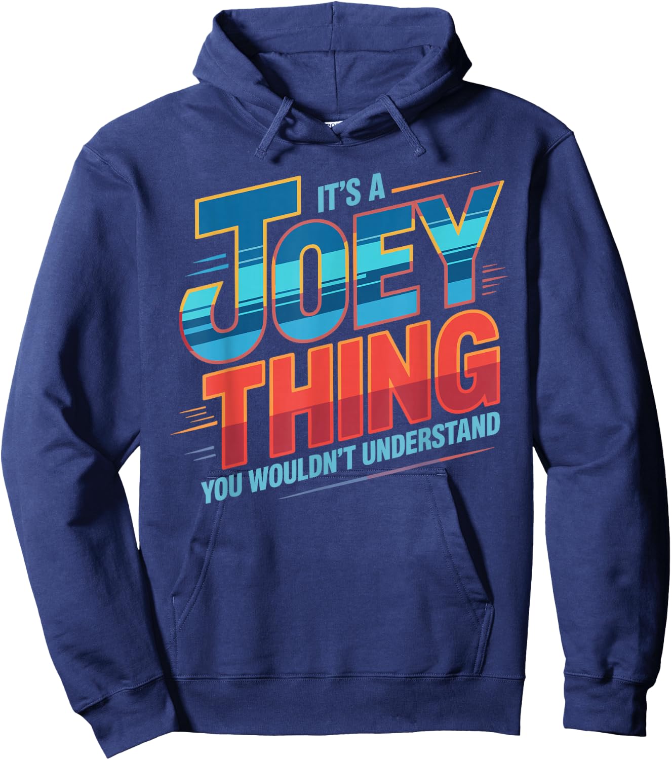 It's A Joey Thing You Wouldn't Understand Joey Hoodie - Hoodie | Navy