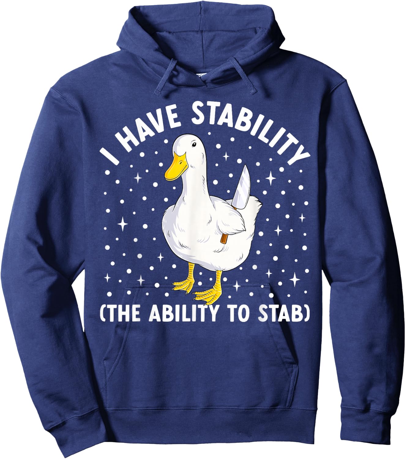 I Have Stability Funny Duck Meme Joke Humor Ducks Hoodie - Hoodie | Navy