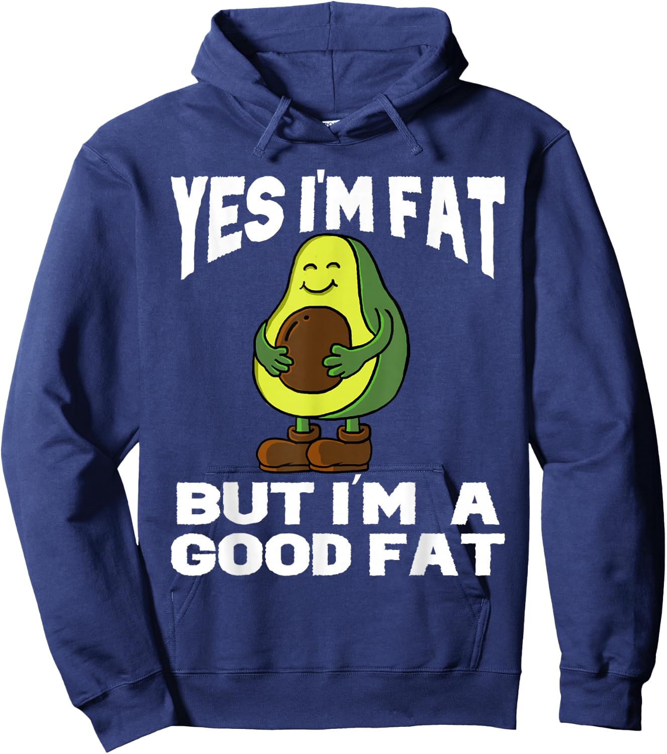 Yes I'm Fat But I'm Good Fat Funny Avocado Vegan Fruit Lover Hoodie - Hoodie | Navy