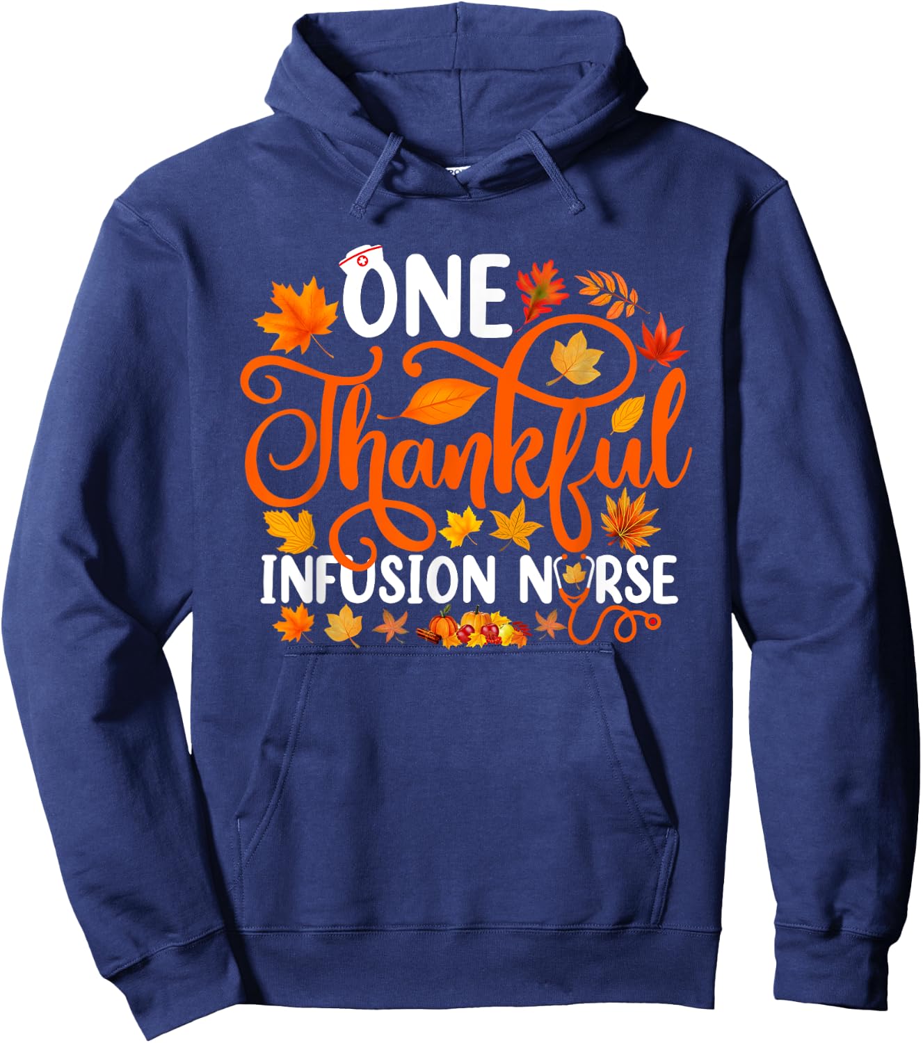One Thankful Infusion Nurse Funny Fall Autumn Thanksgiving Hoodie - Hoodie | Navy