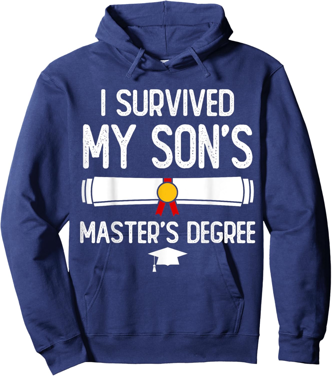 Funny Master Degree I Survived My Son's Master's Degree Hoodie - Hoodie | Navy