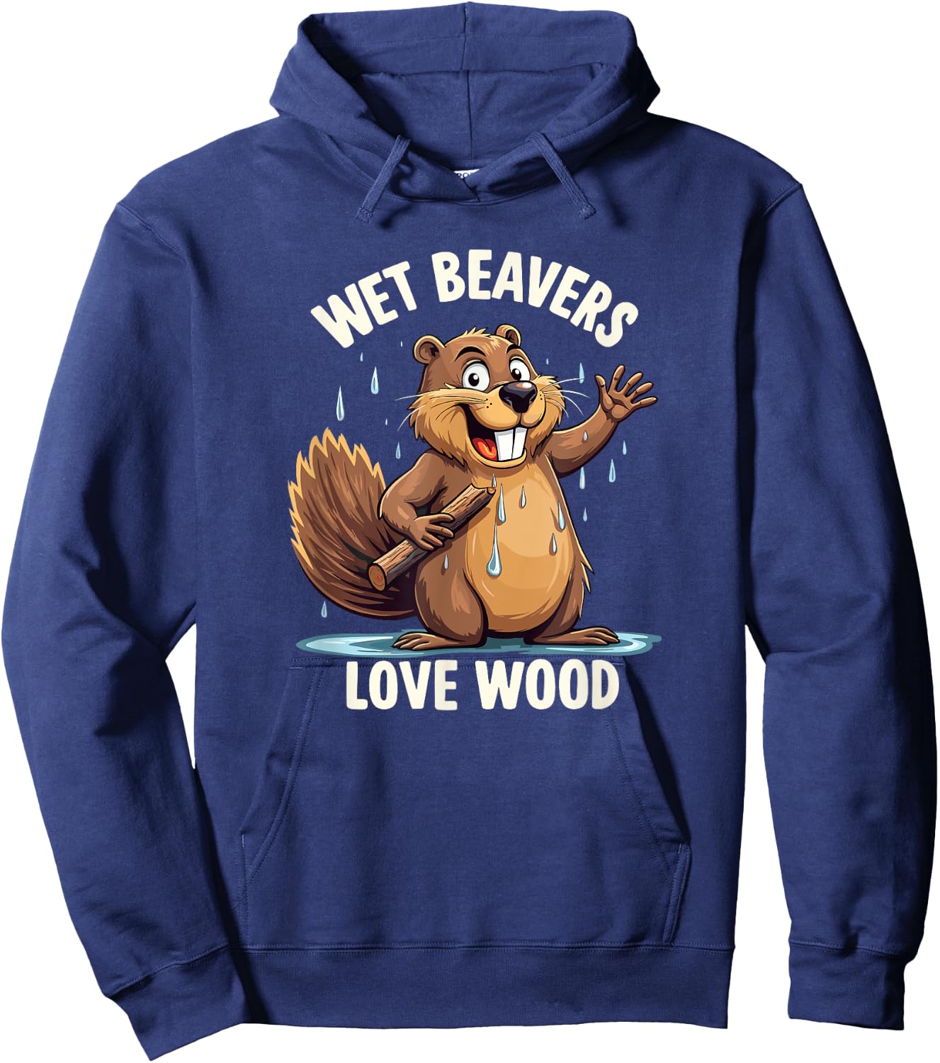 Wet Beavers Love Wood Funny Adult Humor Hoodie - Hoodie | Navy