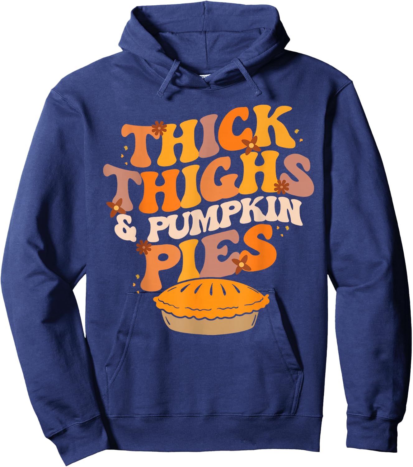 Thick Thighs Pumpkin Pies Pumpkin Pie Thanksgiving Hoodie - Hoodie | Navy