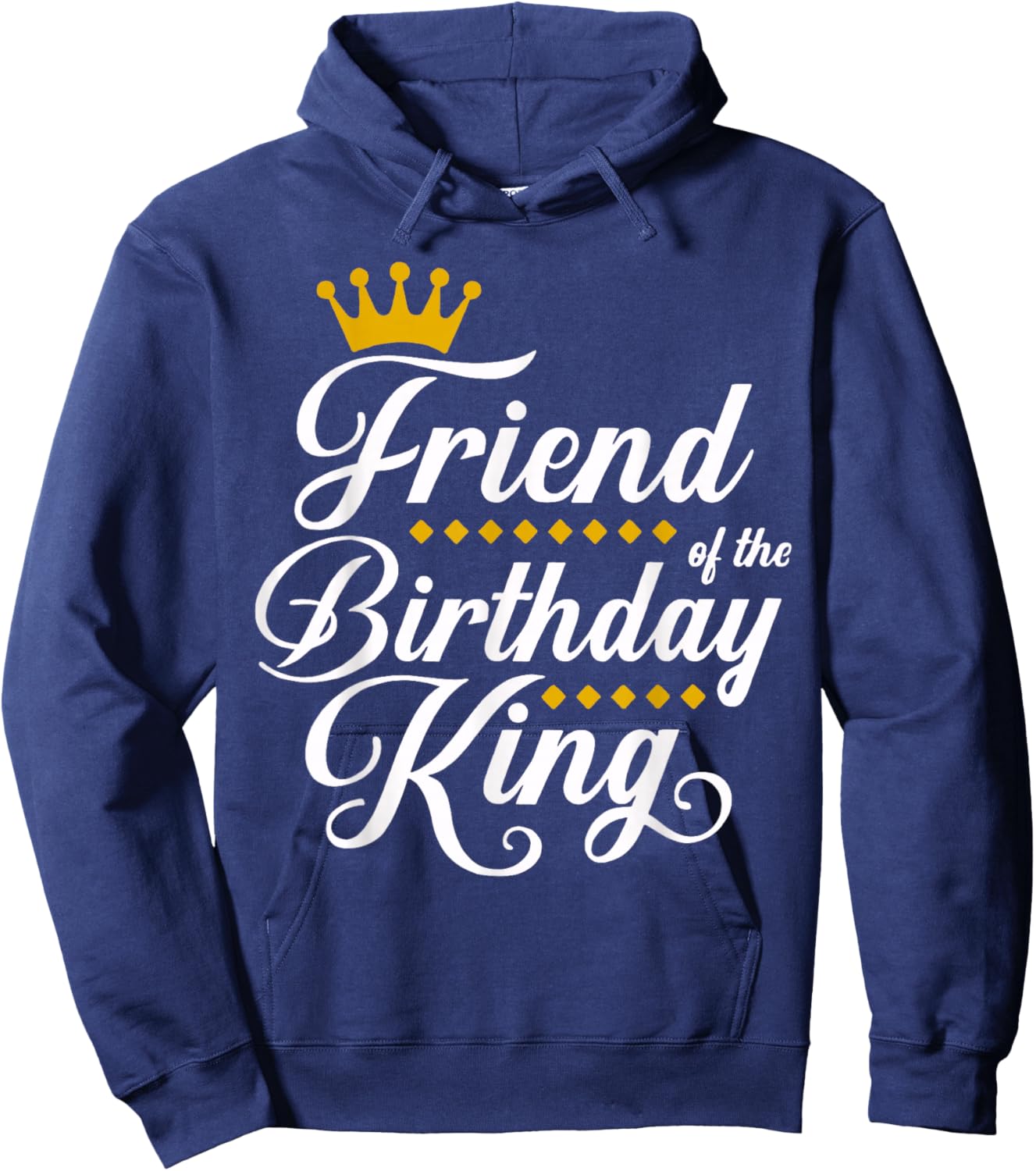 Friend of the Birthday King Party Bday Celebration Hoodie - Hoodie | Navy