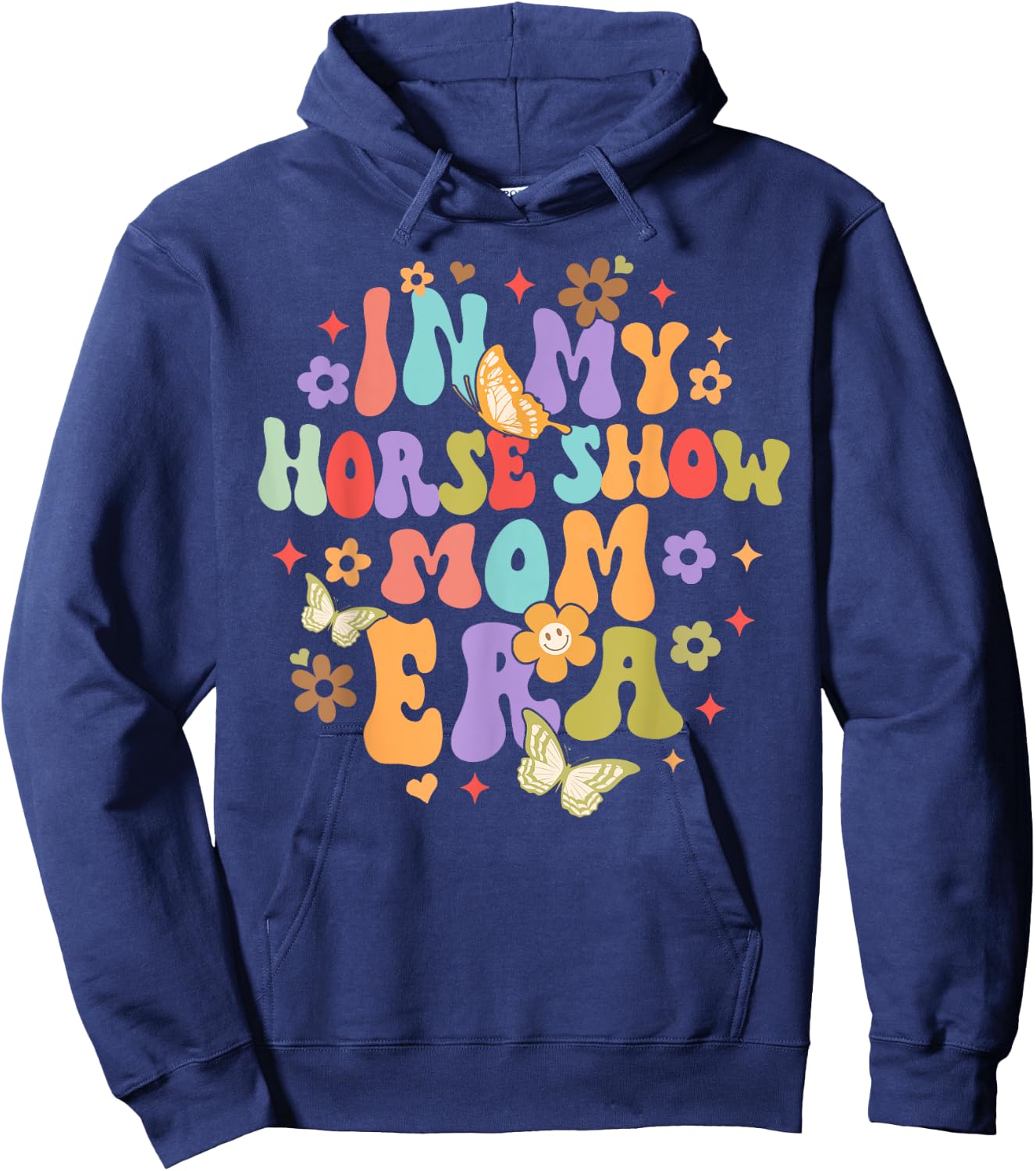 Equestrian Horse Lover Horse Racing In My Horse Show Mom Era Hoodie - Hoodie | Navy