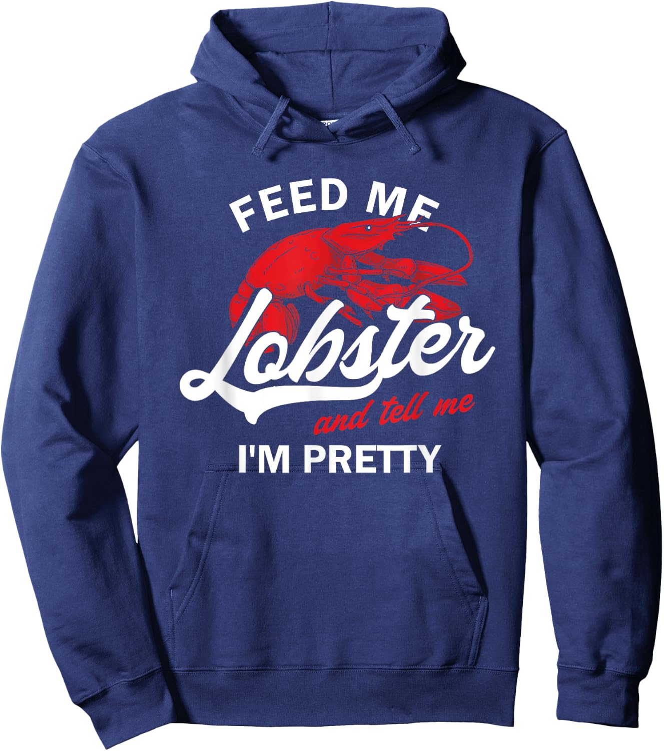 Funny Feed Me Lobster And Tell Me I'm Pretty | Girlfriend Hoodie - Hoodie | Navy
