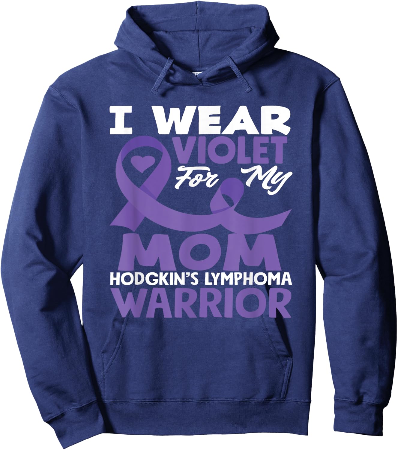 Hodgkin's Lymphoma Awareness I Wear Violet For My Mom Hoodie - Hoodie | Navy