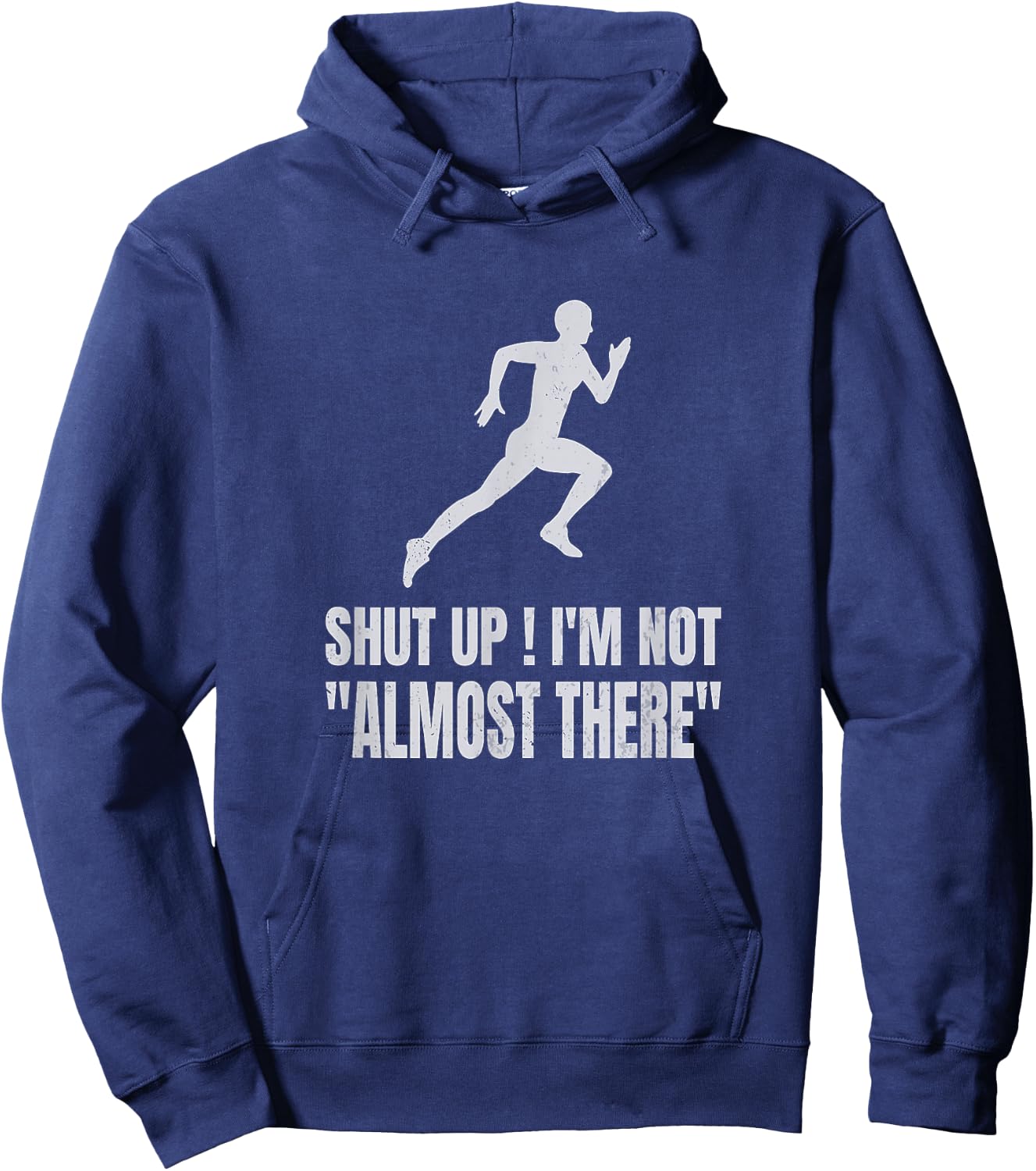 Funny Marathon Runner Running Shut Up I'm Not Almost There Hoodie - Hoodie | Navy