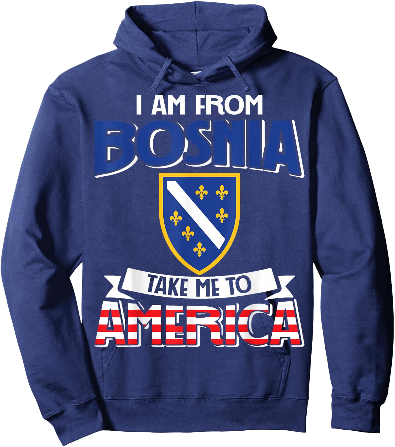 I am from Bosnia take me to America - Bosnien Herzegowina Hoodie - Hoodie | Navy
