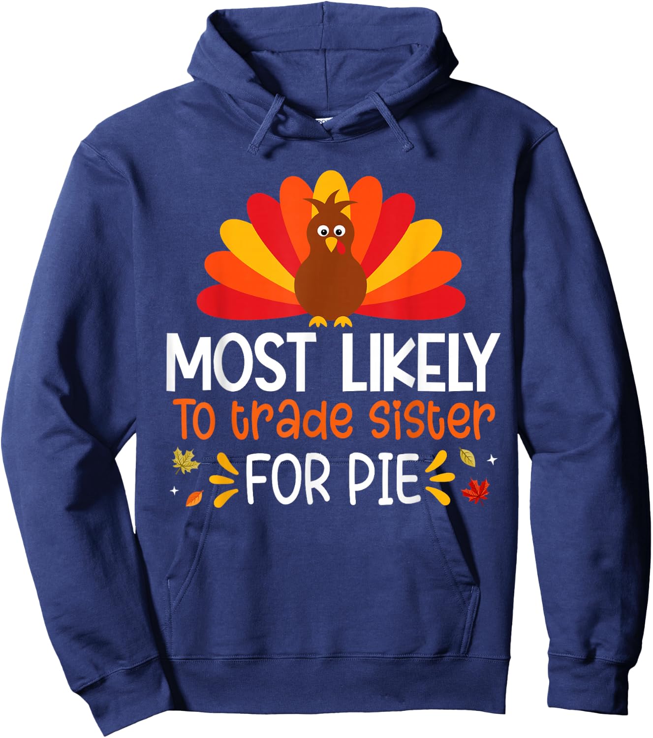 Most Likely To Trade Sister for Pie Thanksgiving Family Set Hoodie - Hoodie | Navy