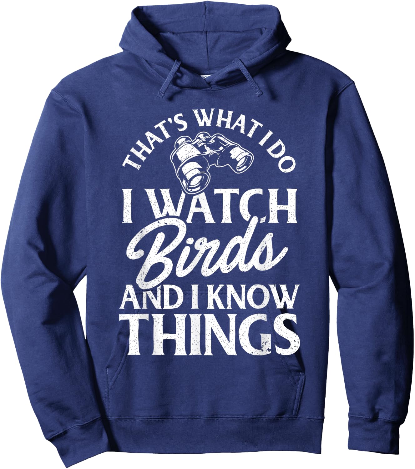 That's What I Do I Watch Birds And I Know Things Hoodie - Hoodie | Navy