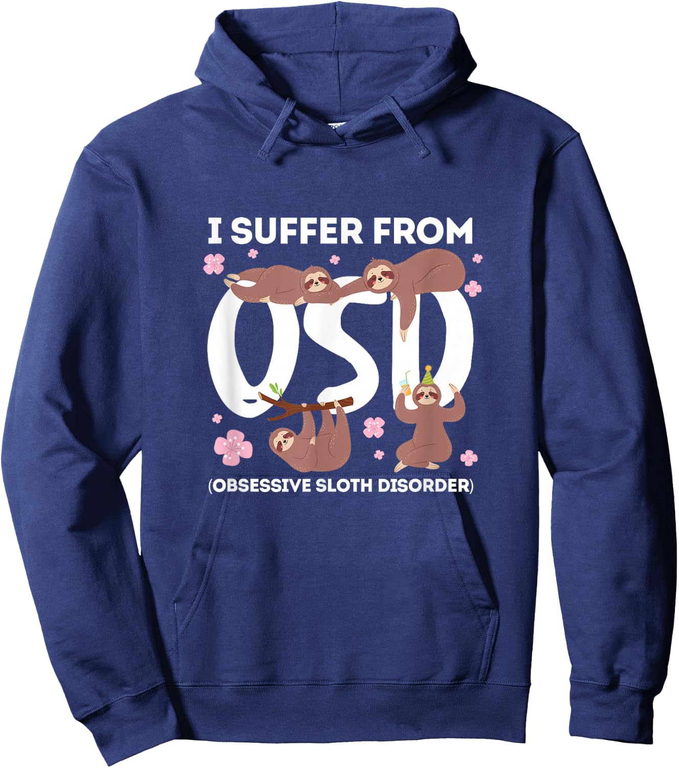 Sloth Lazy I Suffer From OSD Obsessive Sloth Disorder Hoodie - Hoodie | Navy