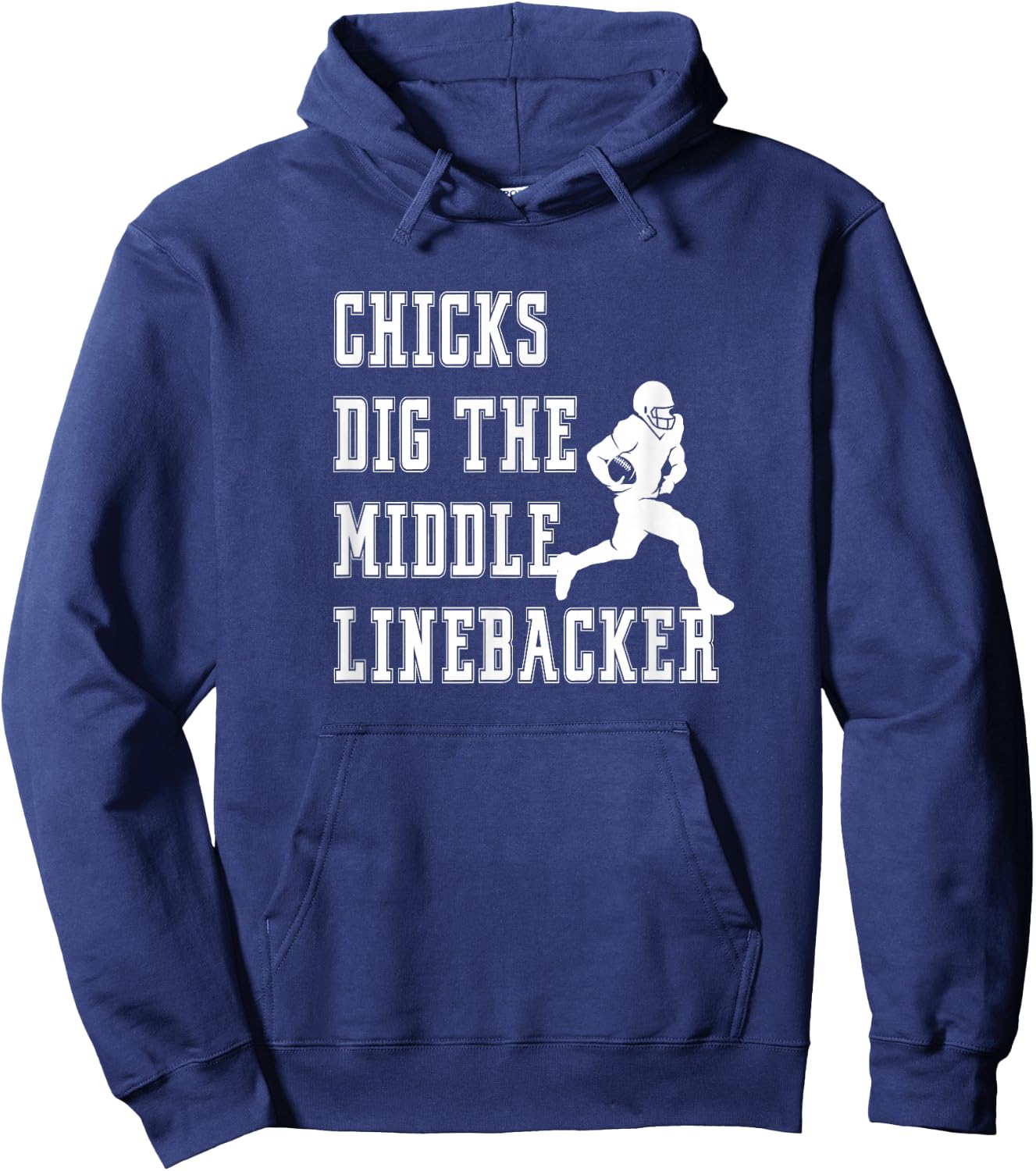 Chicks Dig The Middle Linebacker Player Funny Graphic Saying Hoodie - Hoodie | Navy