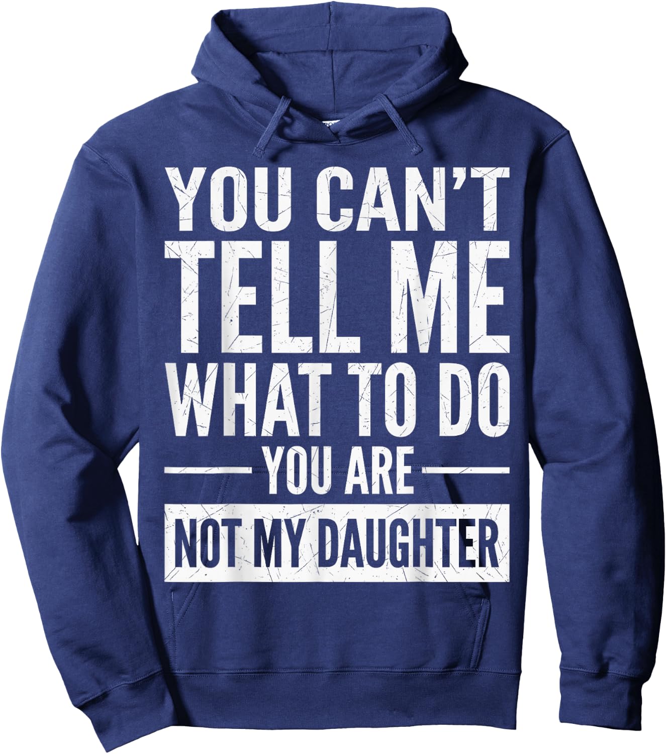 You Can't Tell Me What to Do You're Not My Daughter Hoodie - Hoodie | Navy