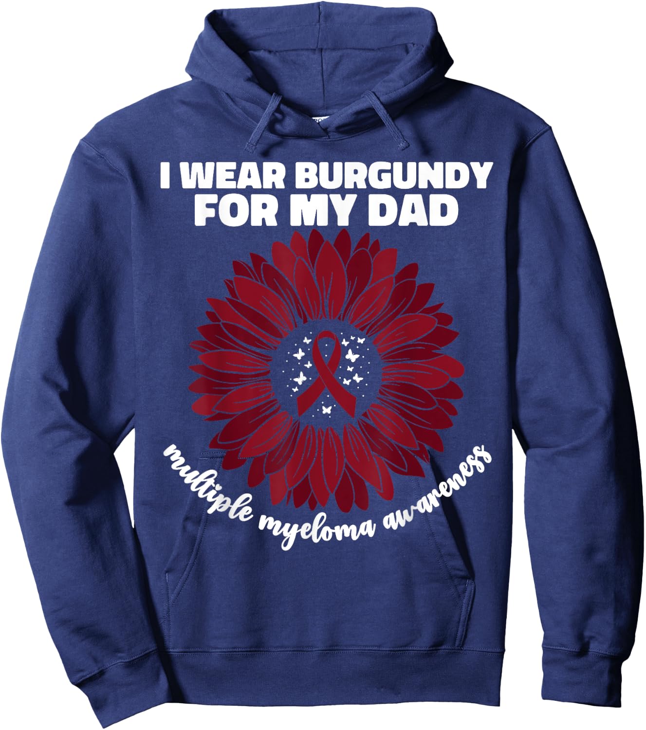 I Wear Burgundy For My Dad Multiple Myeloma Cancer Awareness Hoodie - Hoodie | Navy