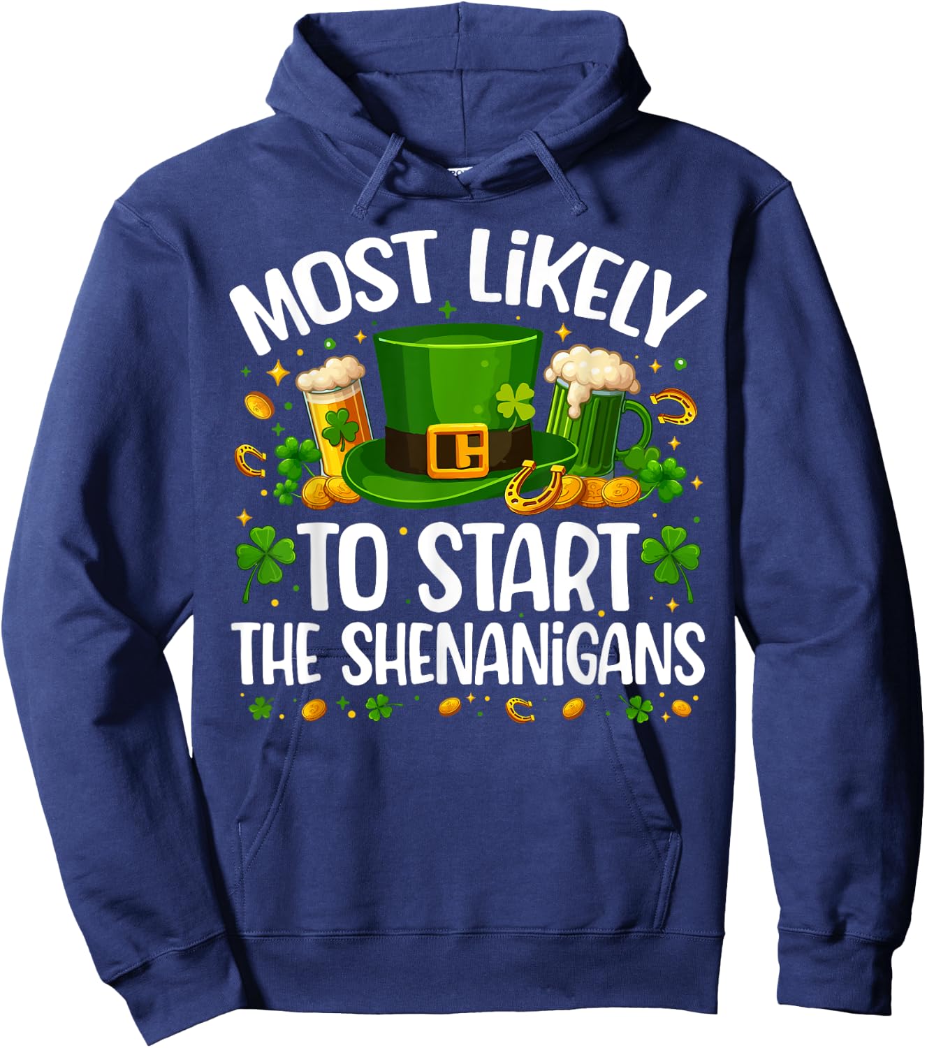Most Likely To Start The Shenanigan Funny St Patricks Day Hoodie - Hoodie | Navy